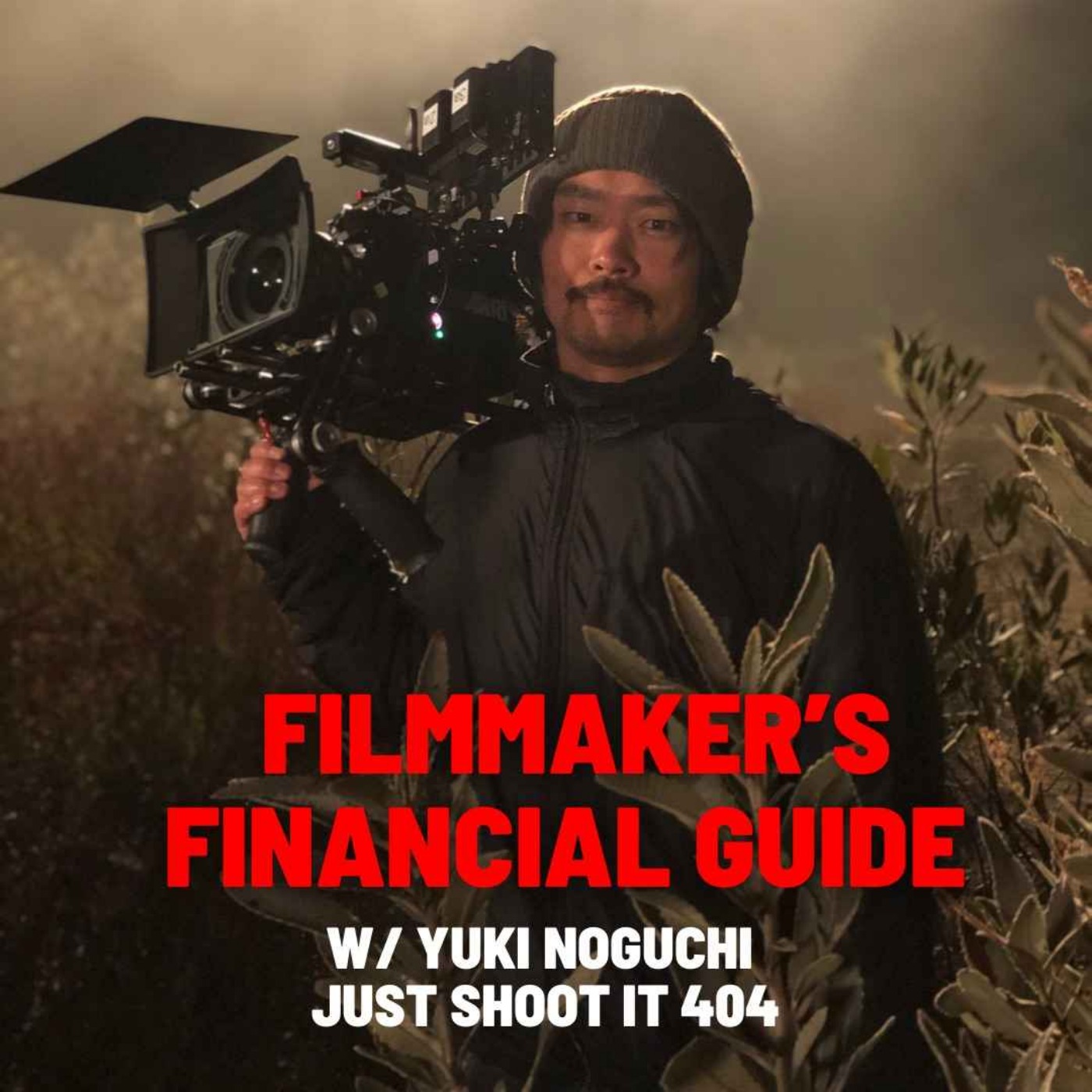 cover art for Filmmaker's Financial Guide w/ Yuki Noguchi - Just Shoot It 404