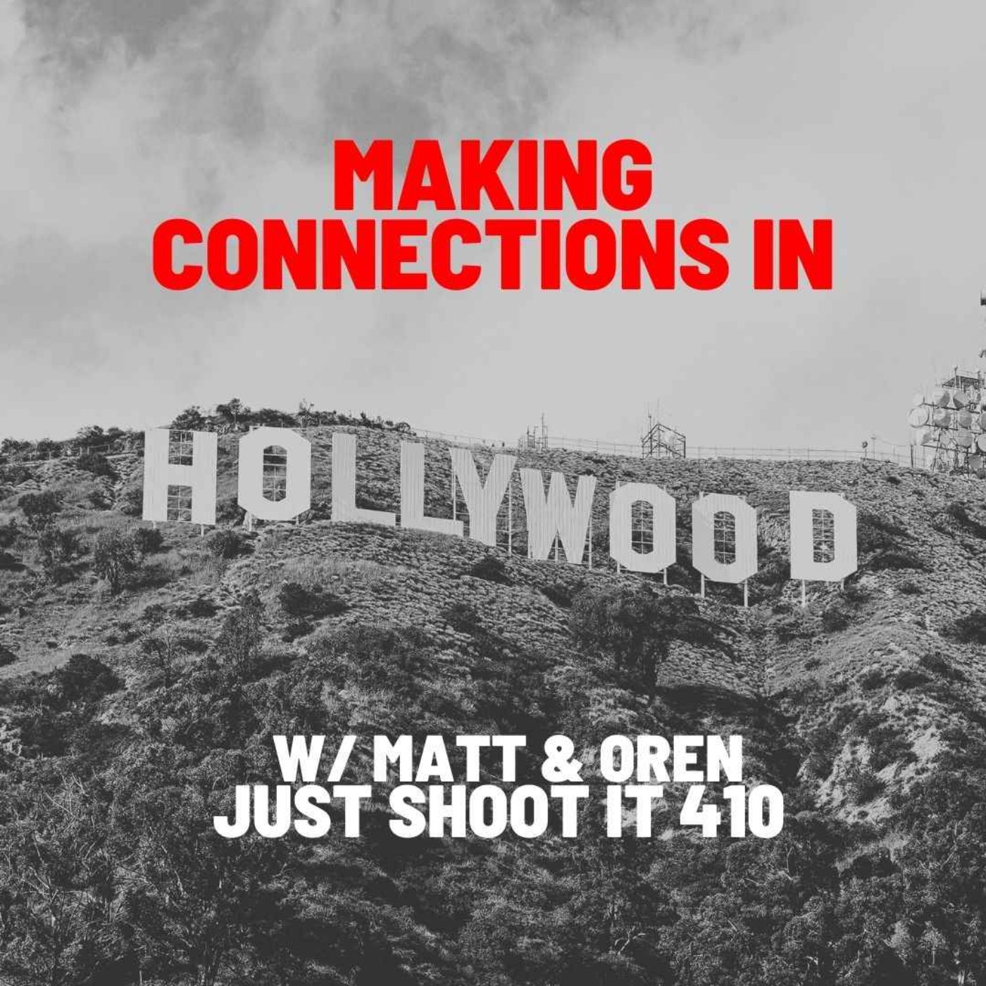 Making Connections in Hollywood w/Matt & Oren - Just Shoot It 410