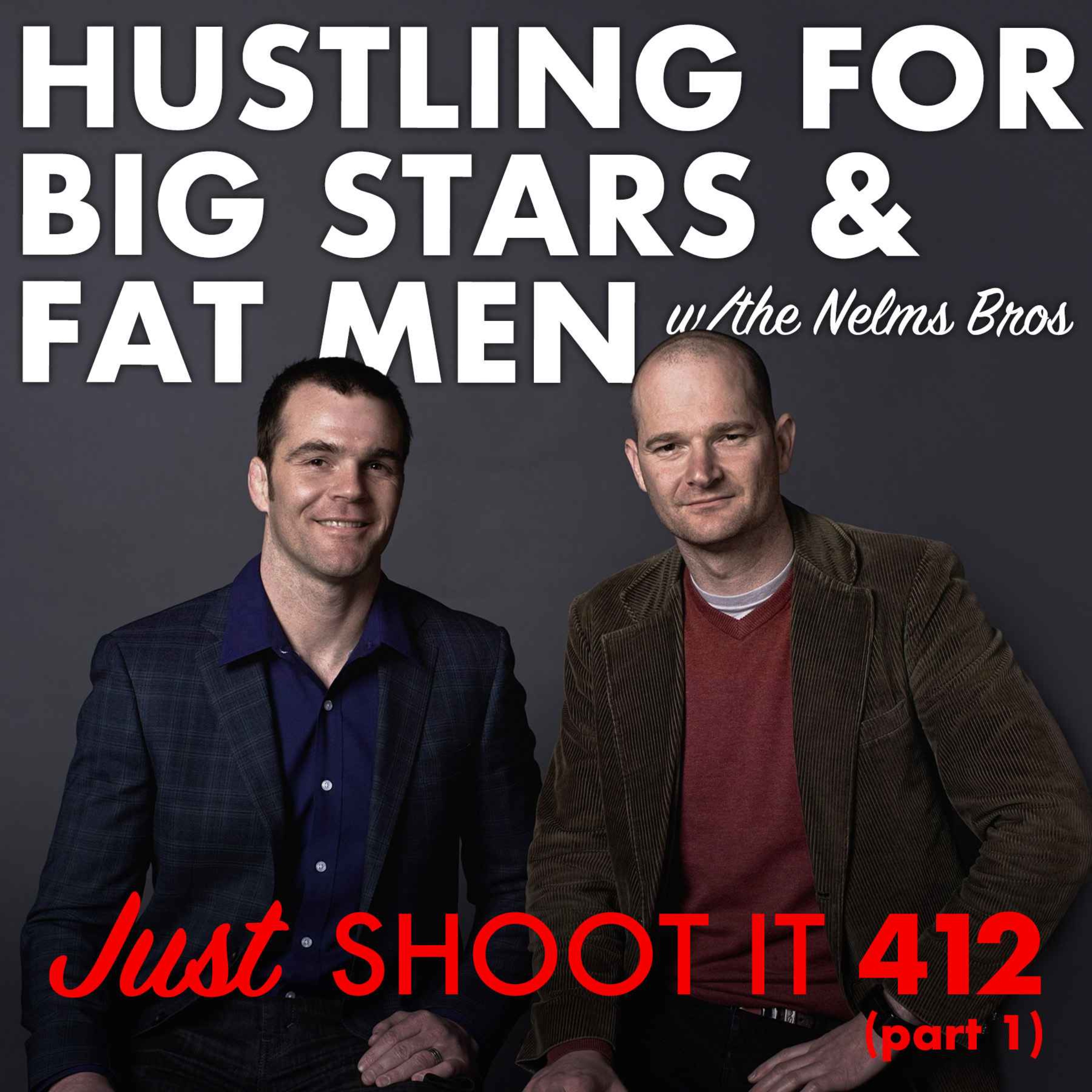 Hustling for Big Stars and Fat Men w/ the Nelms Brothers - Just Shoot It 412 Pt. 1
