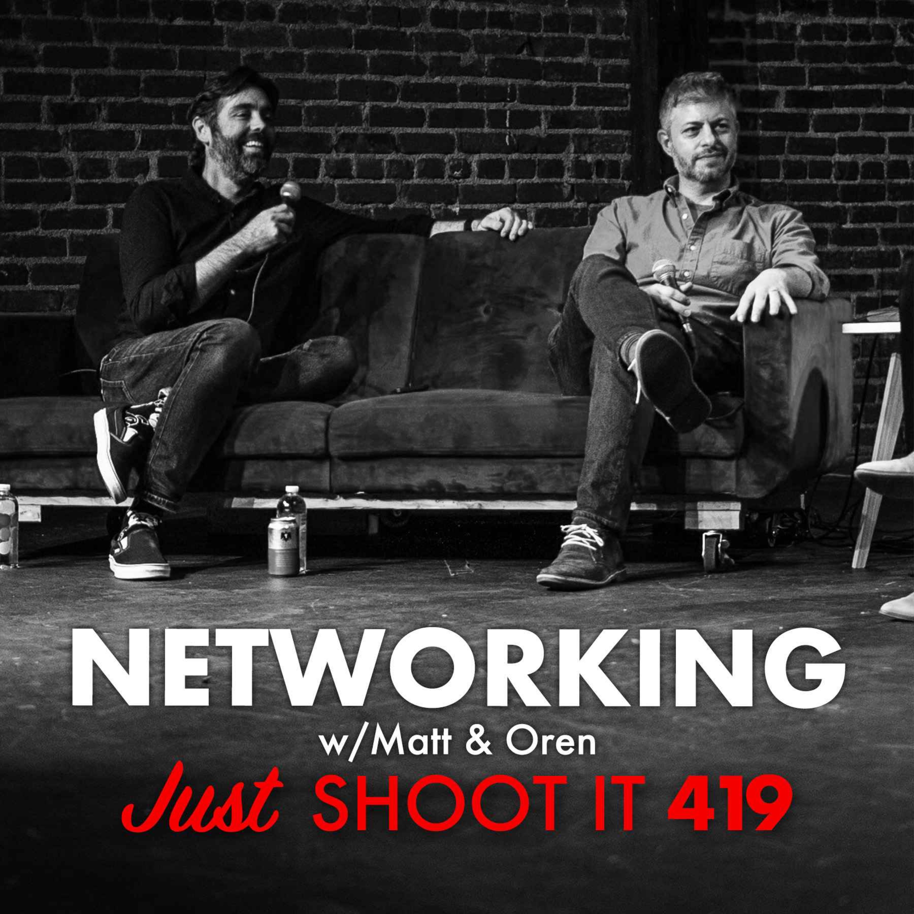 Networking w/Matt & Oren - Just Shoot It 419
