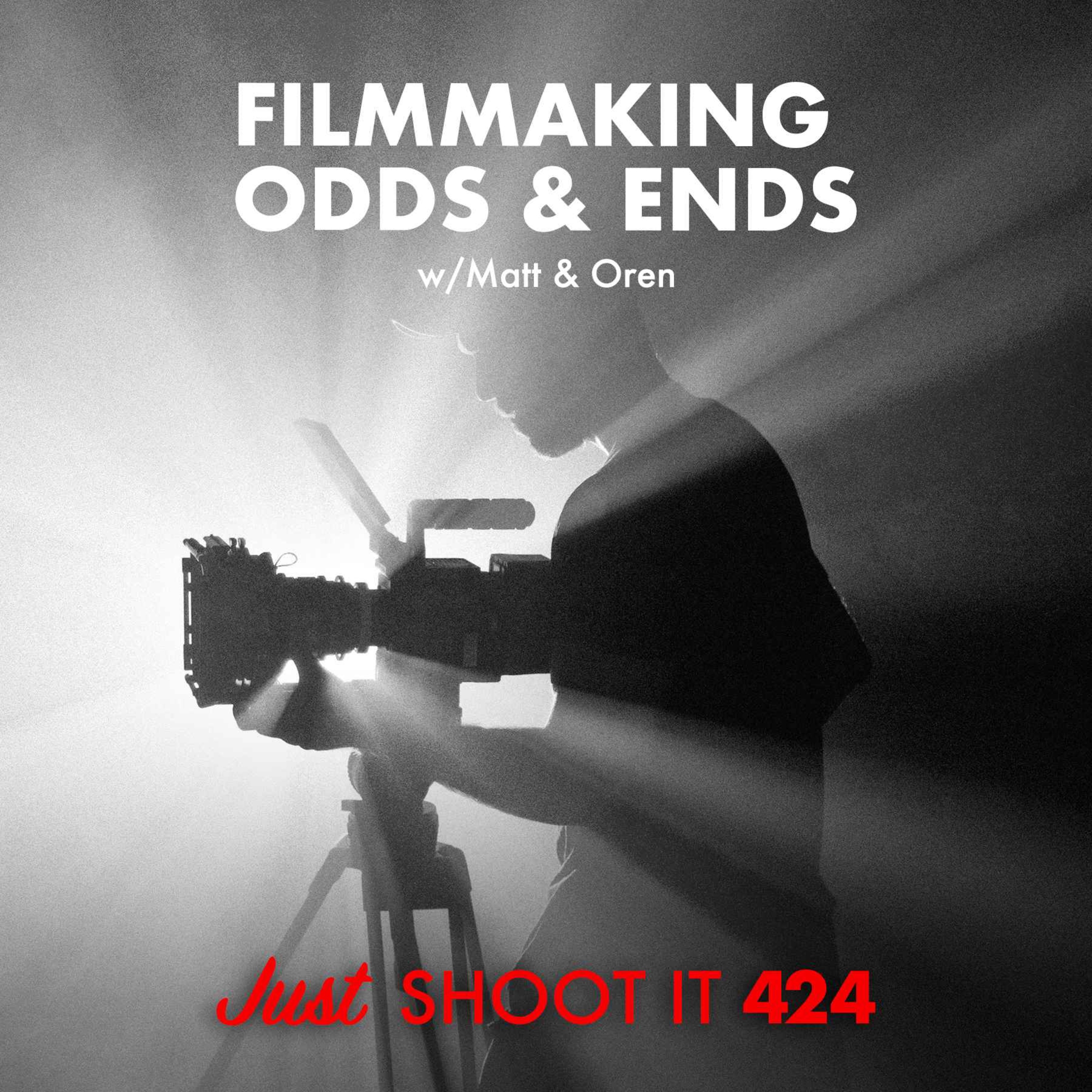 cover art for Filmmaking Odds & Ends w/Matt & Oren - Just Shoot It 424