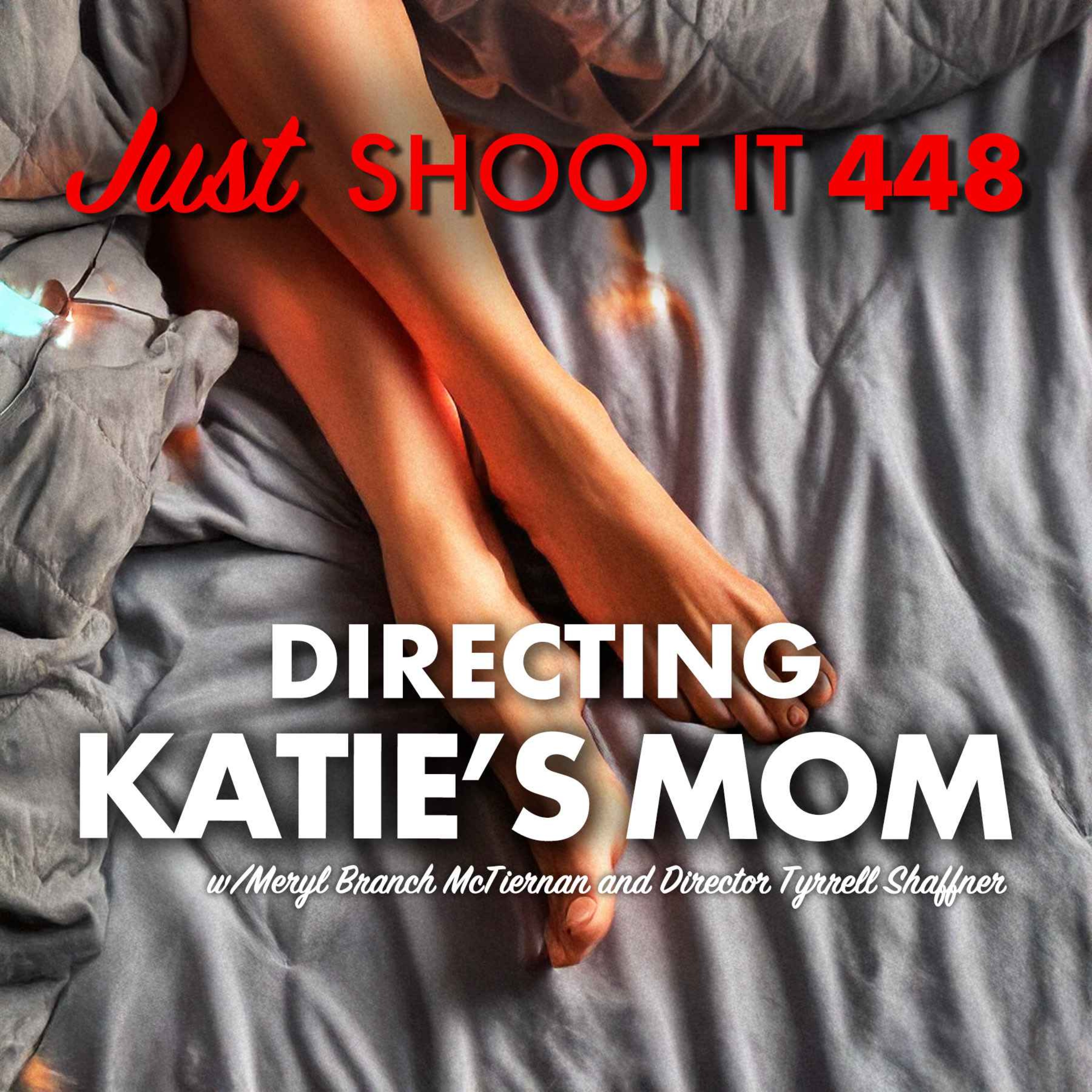 Just Shoot It: A Podcast about Filmmaking, Screenwriting and Directing