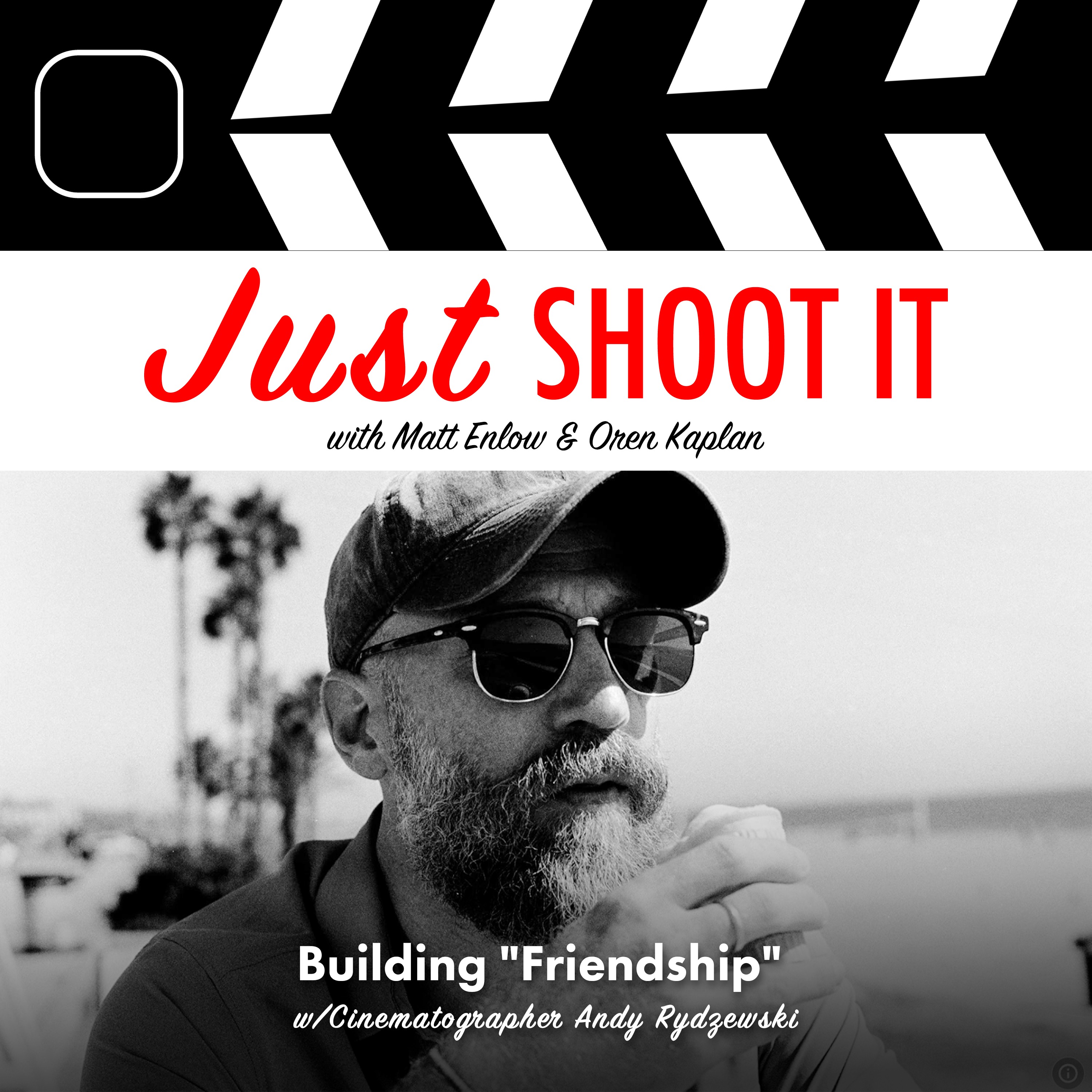 Just Shoot It: A Podcast about Filmmaking, Screenwriting and Directing