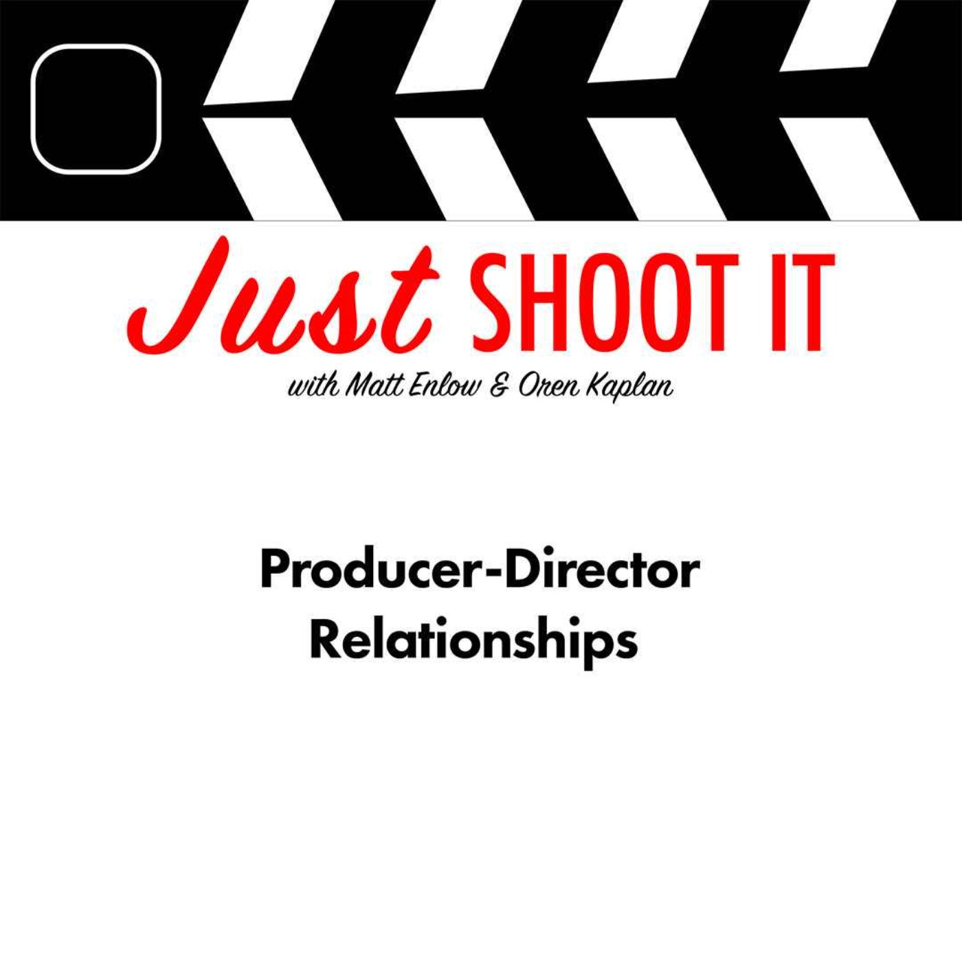 Producer-Director Relationships w/Mr. Jonathan Burns - Just Shoot It 513