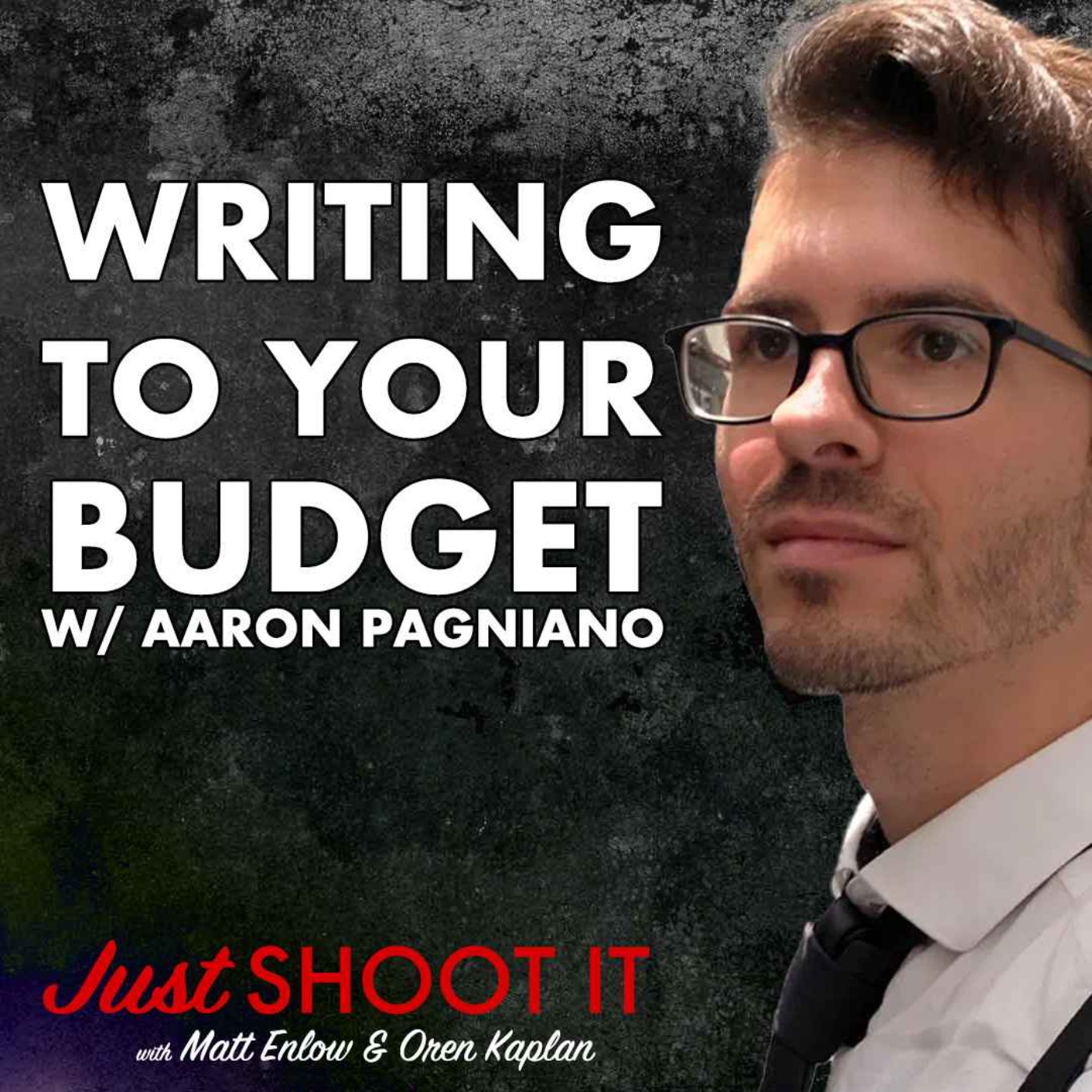 Writing to your Budget w/Aaron Pagniano - Just Shoot It 519