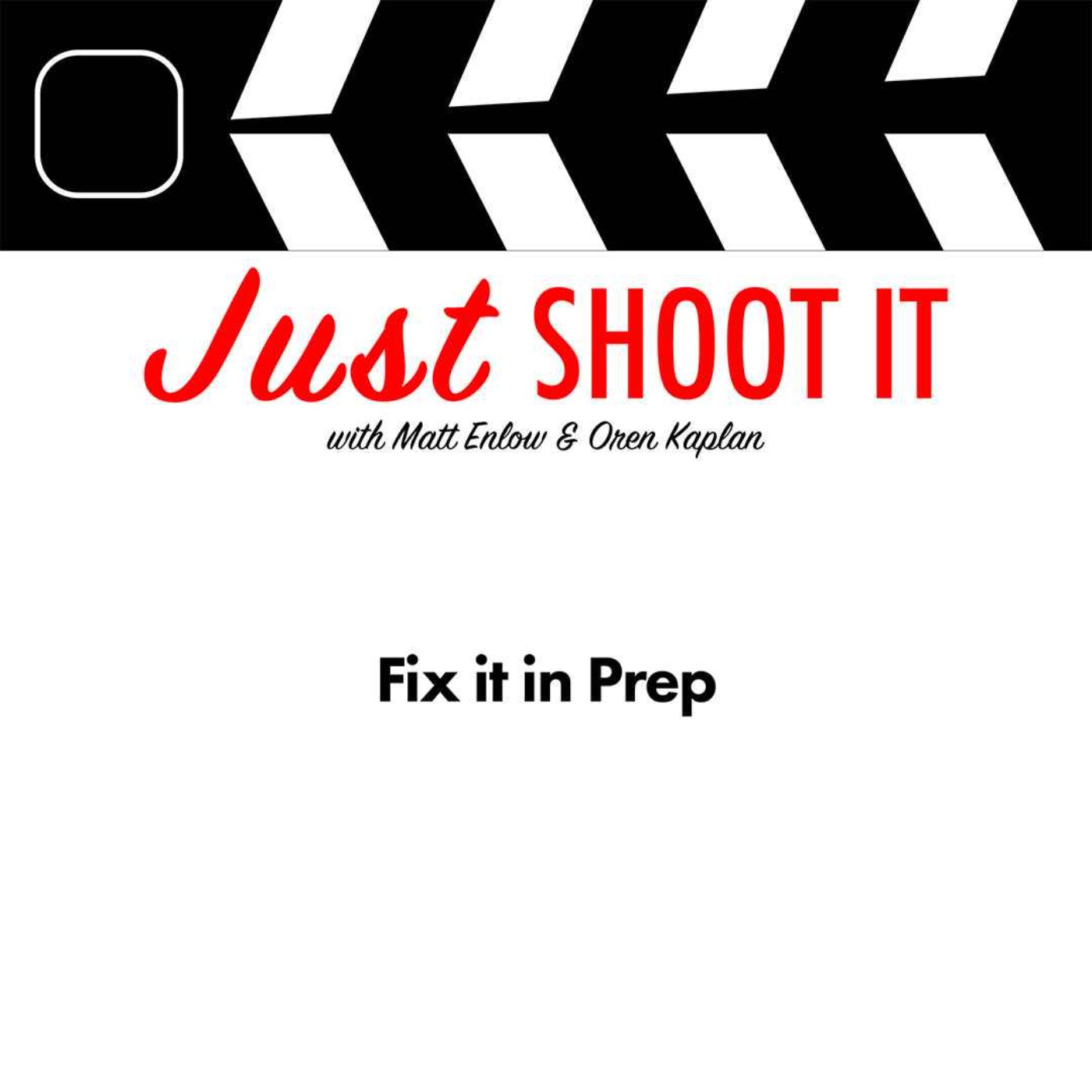 Fix It in Prep w/Matt & Oren- Just Shoot It 533