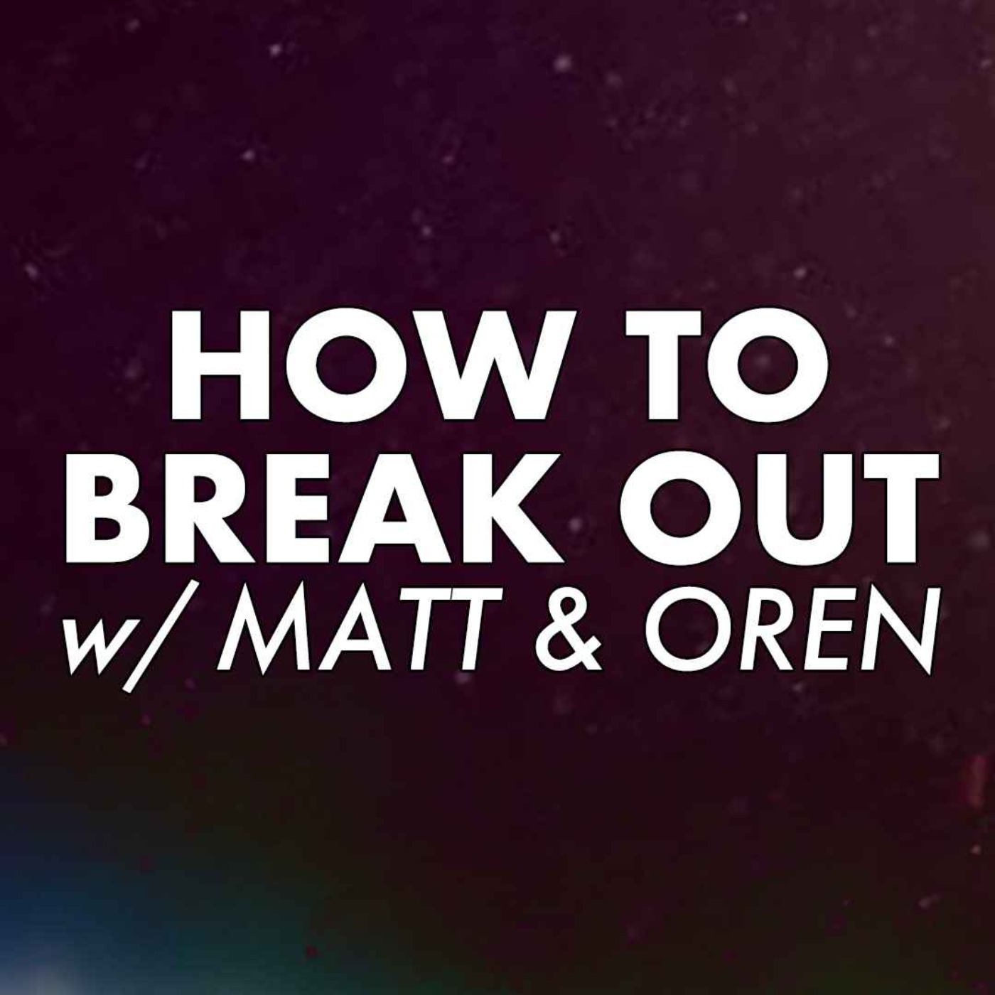 How to Break Out w/Matt & Oren - Just Shoot It 535