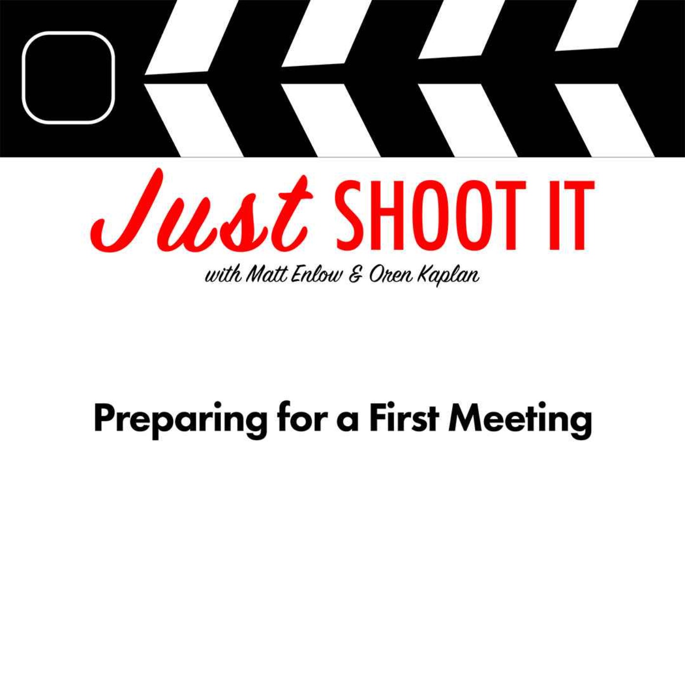Preparing for a First Meeting w/Matt & Oren - Just Shoot It 541 episode artwork