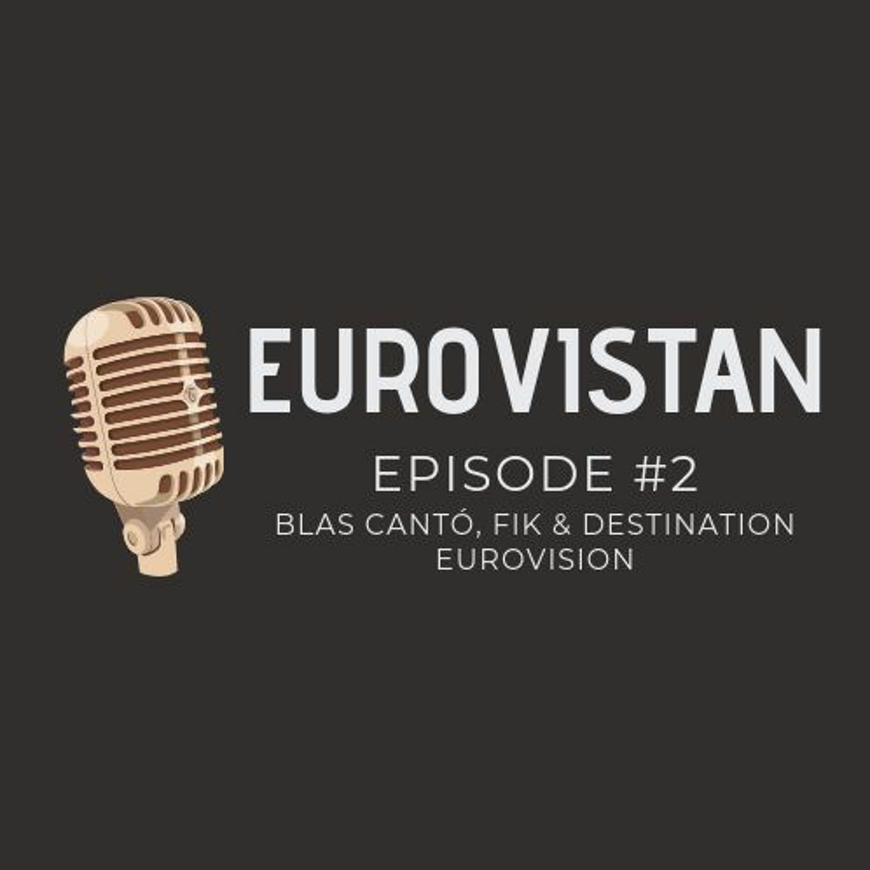 cover art for Episode #2 - Blas Cantó, FiK & Destination Eurovision