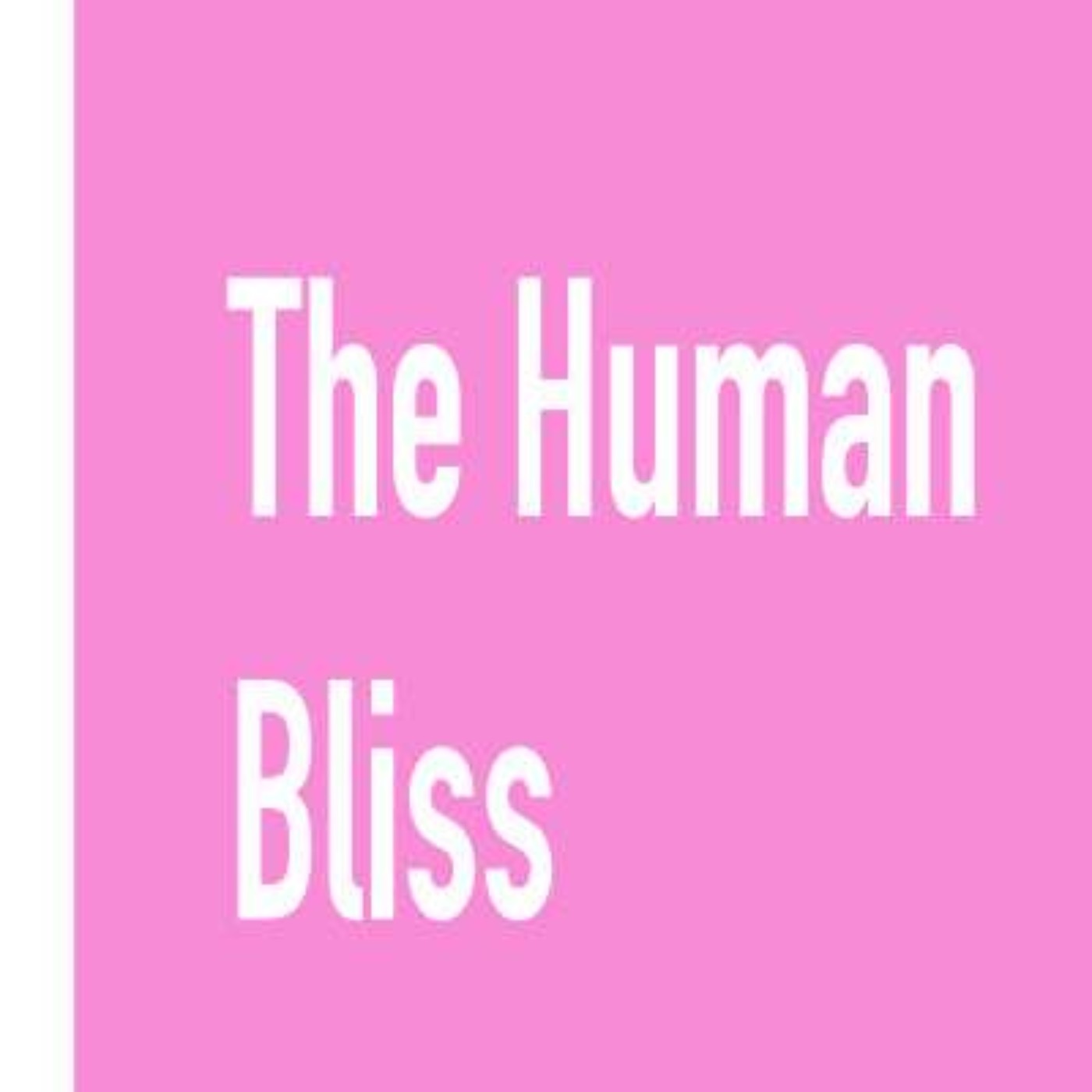 The Human Bliss Podcast