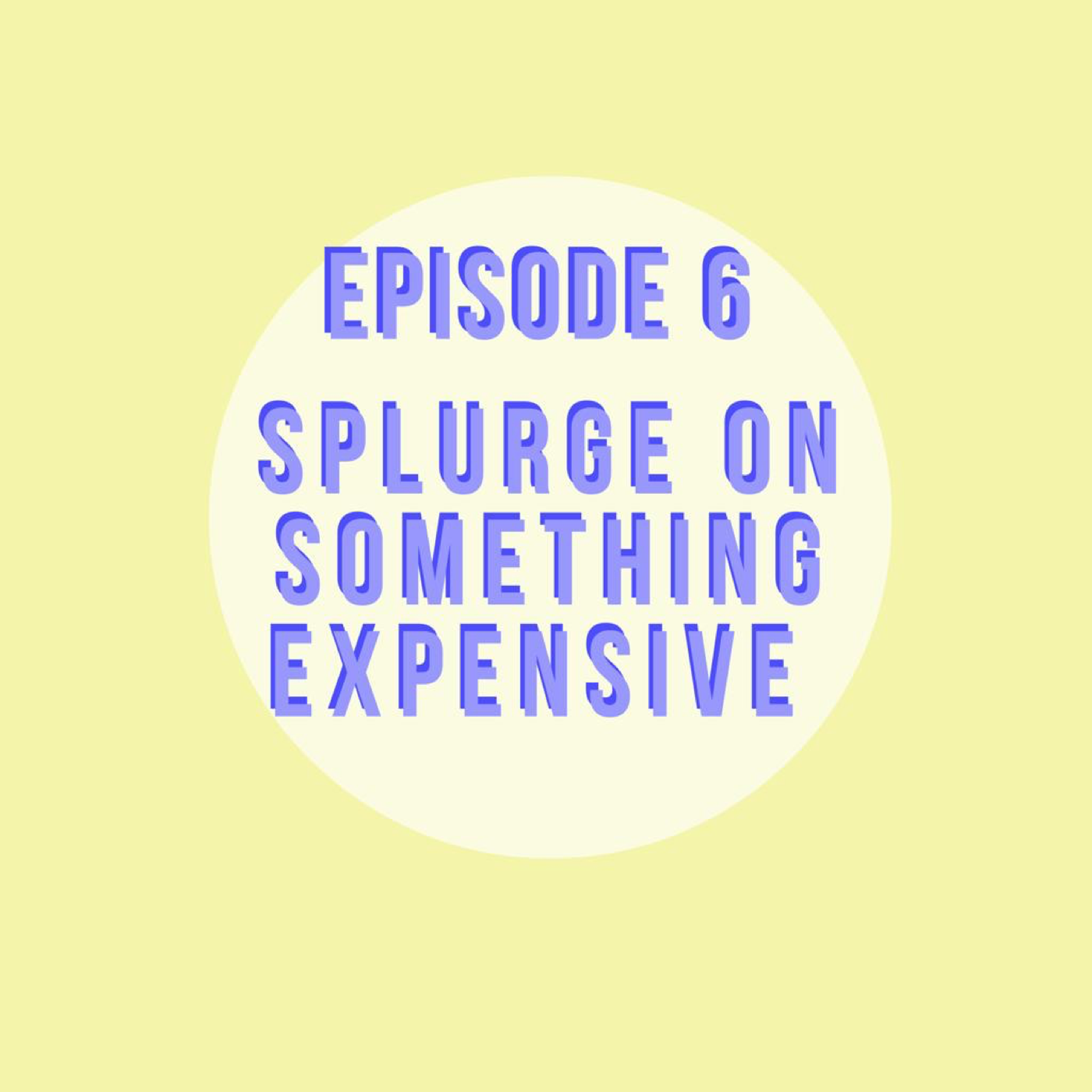 cover art for Splurge on Something Expensive