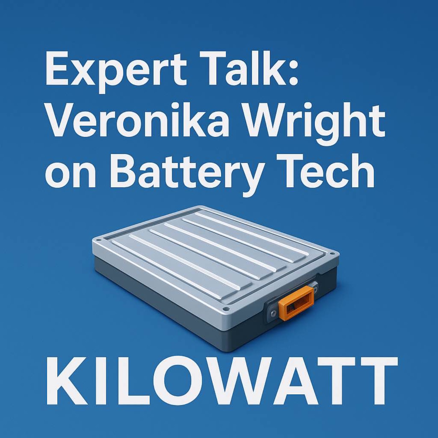 Expert Talk: Veronika Wright on Battery Tech Expert Talk: Veronika Wright on Battery Tech