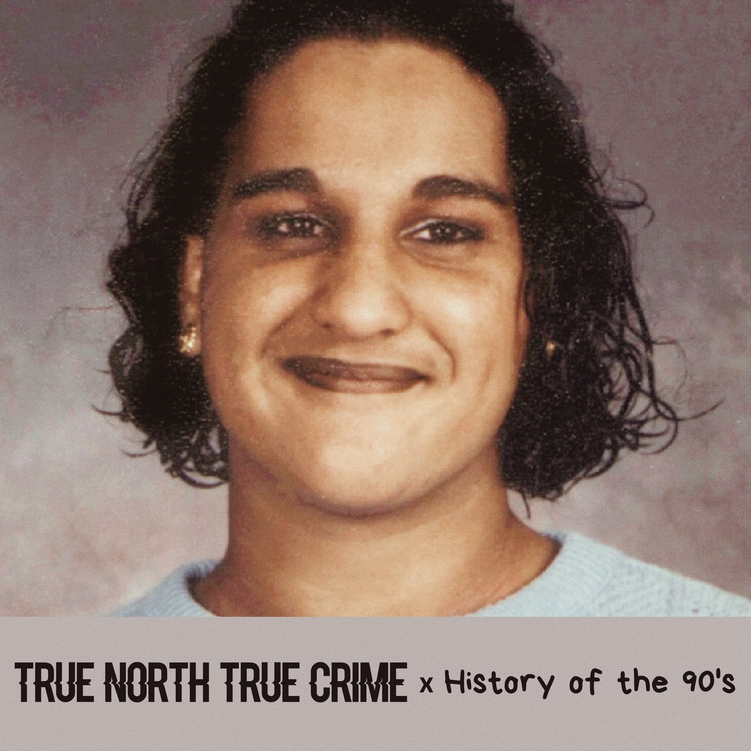 cover art for History of the 90s x True North True Crime - Reena Virk Part 1