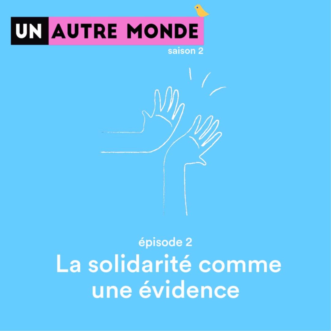 cover art for Un Autre Monde S2#2 : La solidarité comme une évidence 