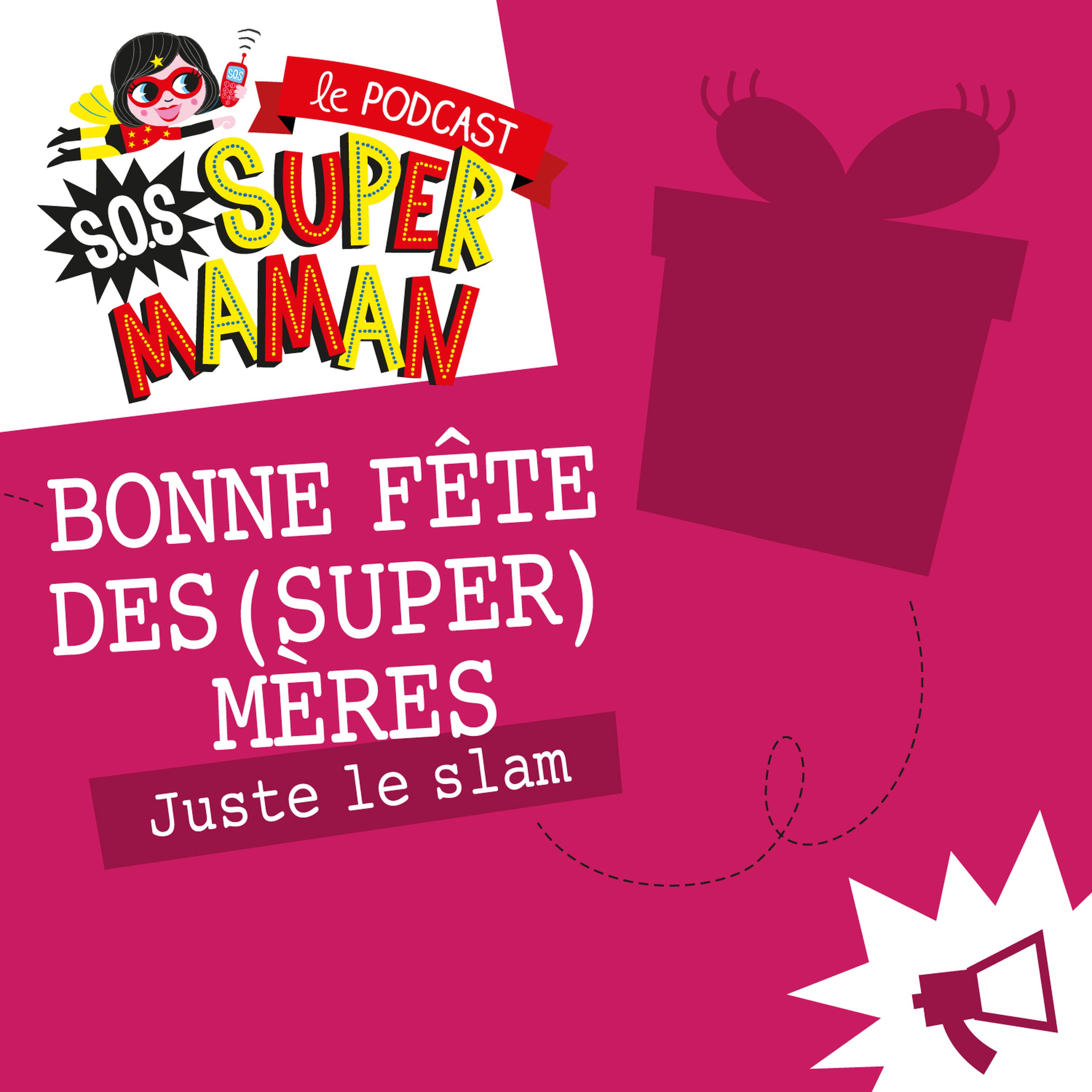 BONNE FÊTE DES (SUPER) MÈRES (juste le Slam)