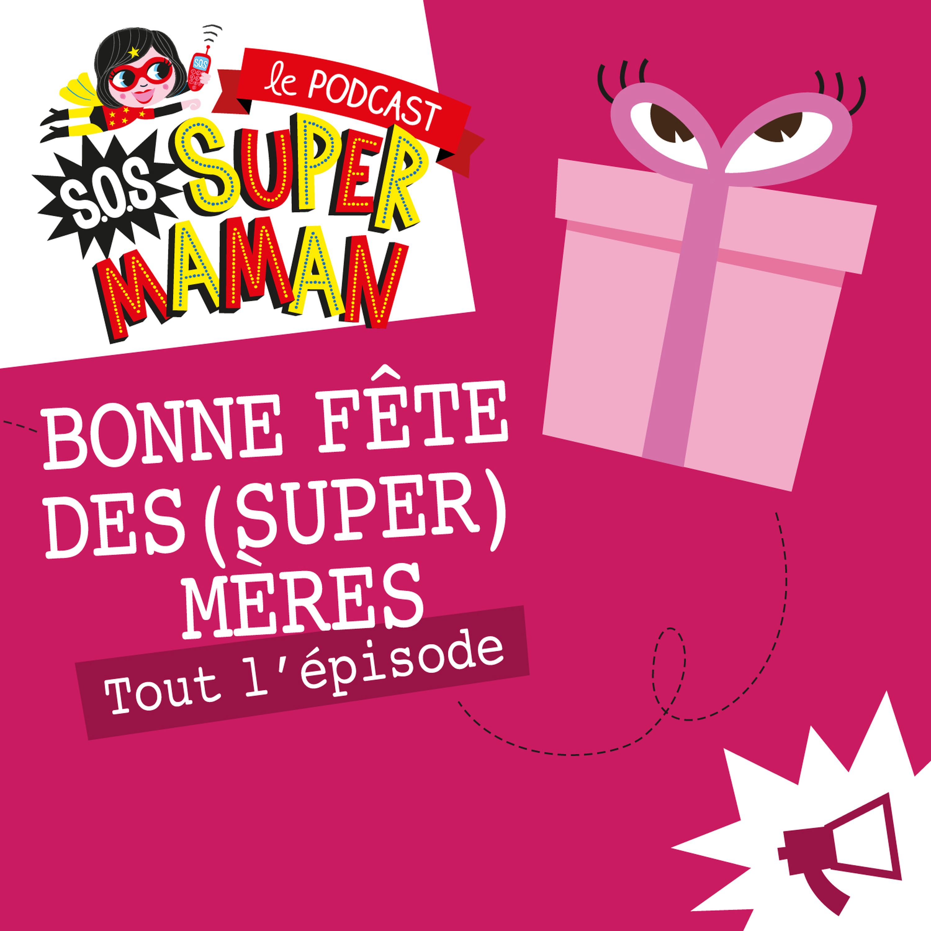 BONNE FÊTE DES (SUPER) MÈRES.