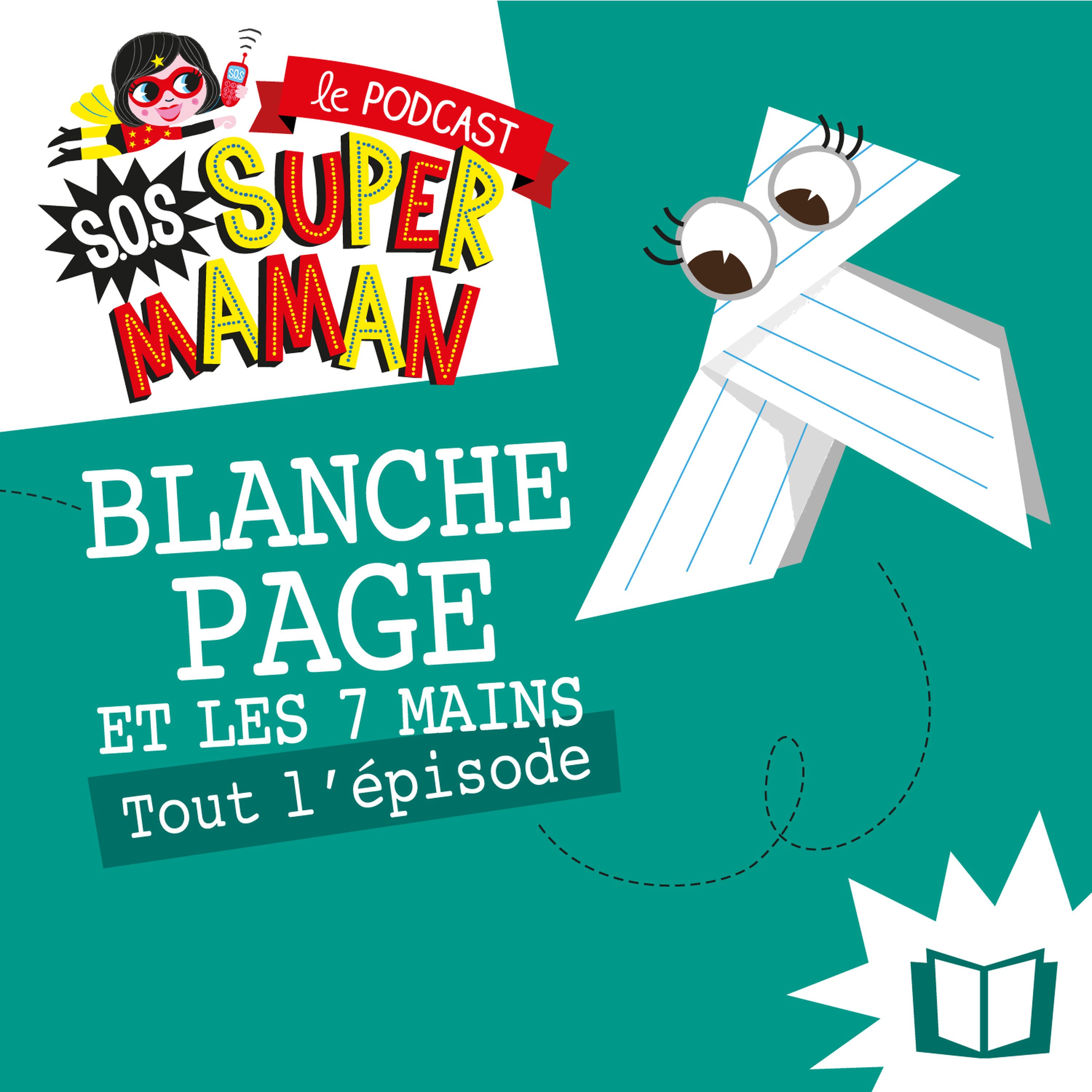 BLANCHE PAGE ET LES 7 MAINS (spécial rentrée !)