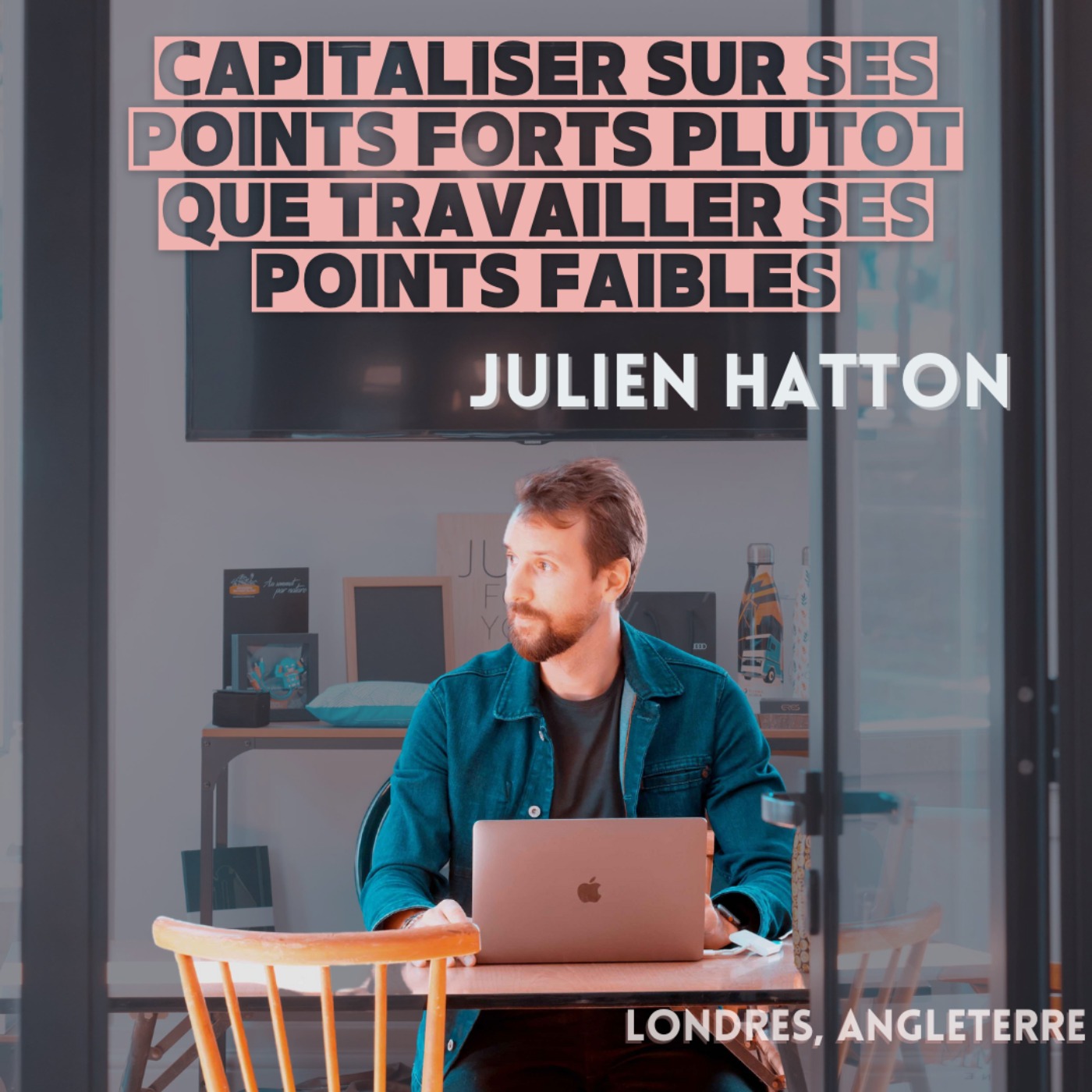 cover art for Julien Hatton : Capitaliser sur ses points forts plutôt que travailler ses points faibles
