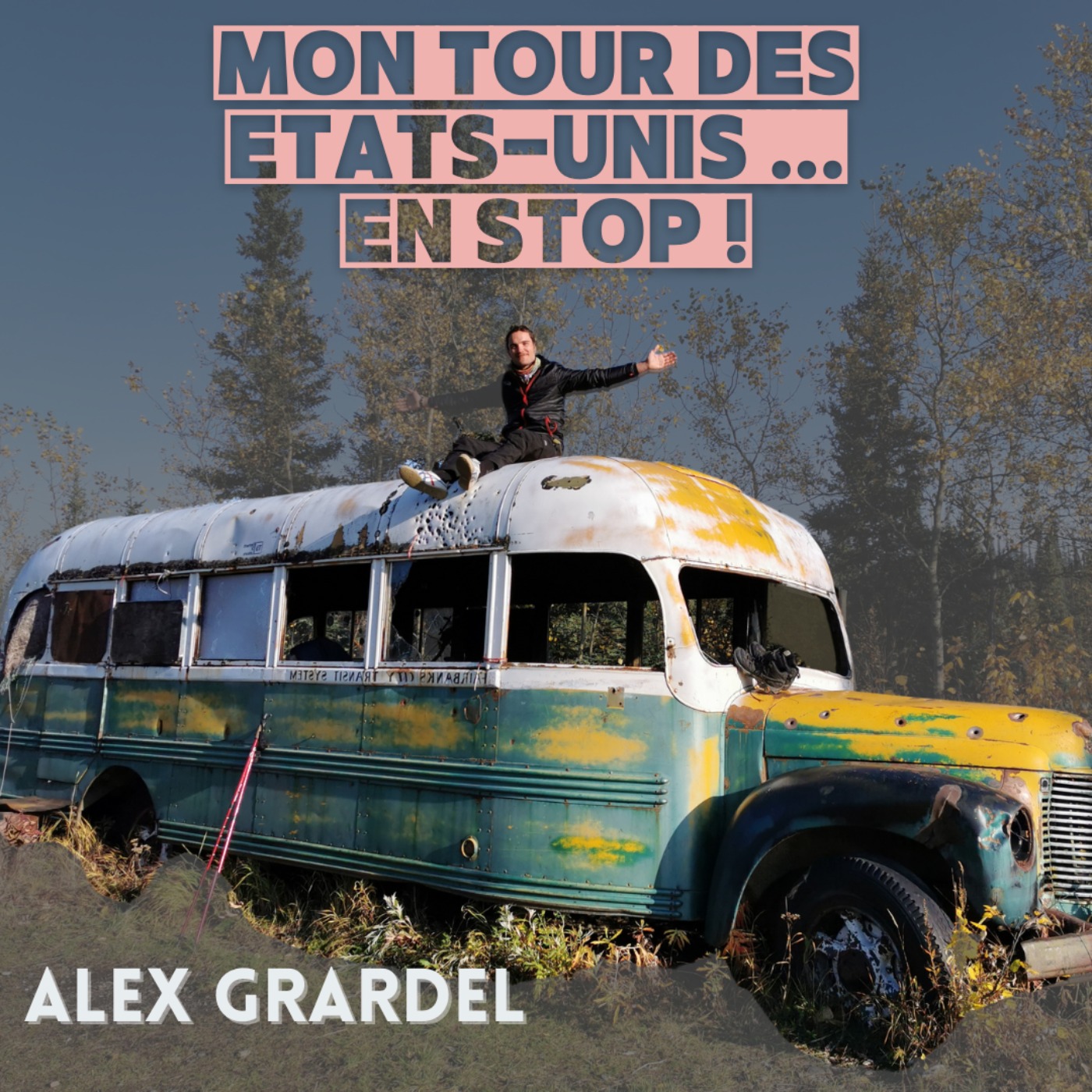 Alex Grardel : Mon tour des Etats-Unis ... en stop