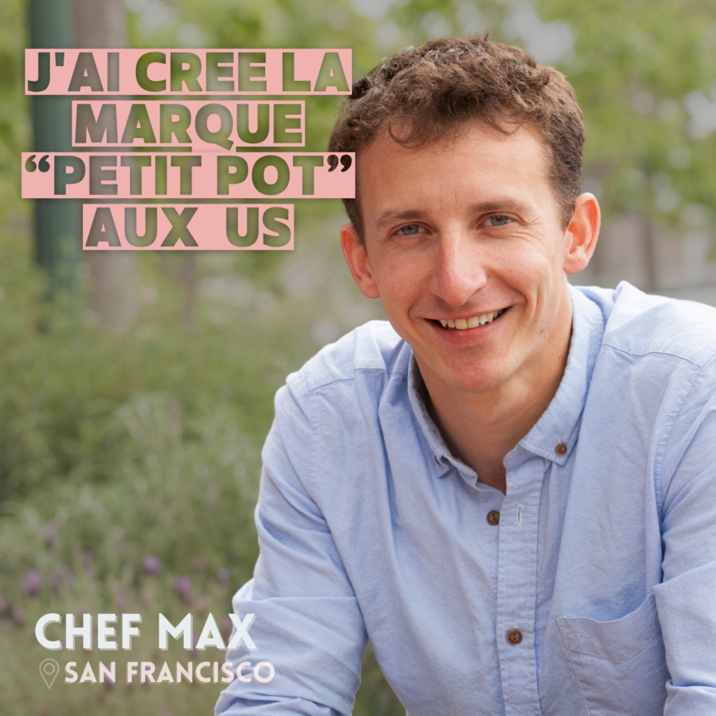 cover art for Chef Max (Nouvelle Zélande et USA) : De la patisserie à la création de Petit Pot