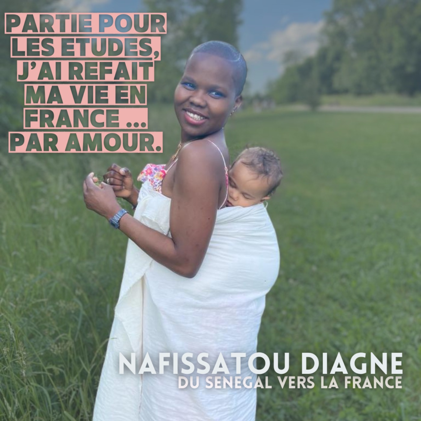 cover art for Nafissatou Diagne : "Partie pour les études, j'ai refait ma vie en France ... par amour."