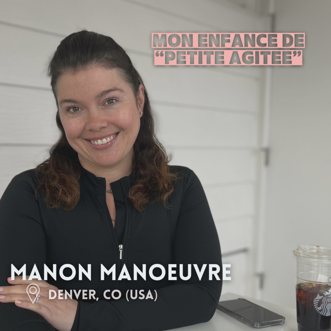 Manon Manoeuvre (Denver) : Mon enfance de "petite agitée" (1/2)