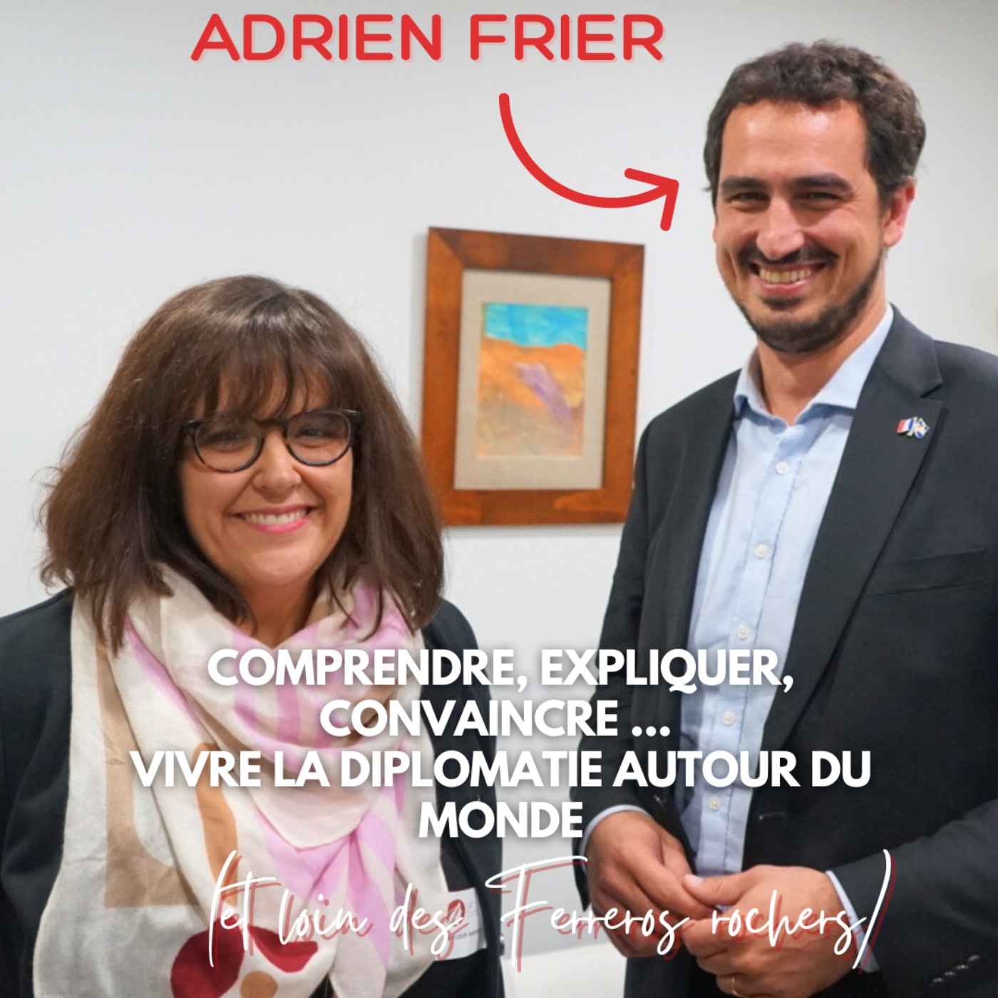 Adrien Frier (Los Angeles) : Comprendre, expliquer, convaincre ... vivre la diplomatie autour du monde
