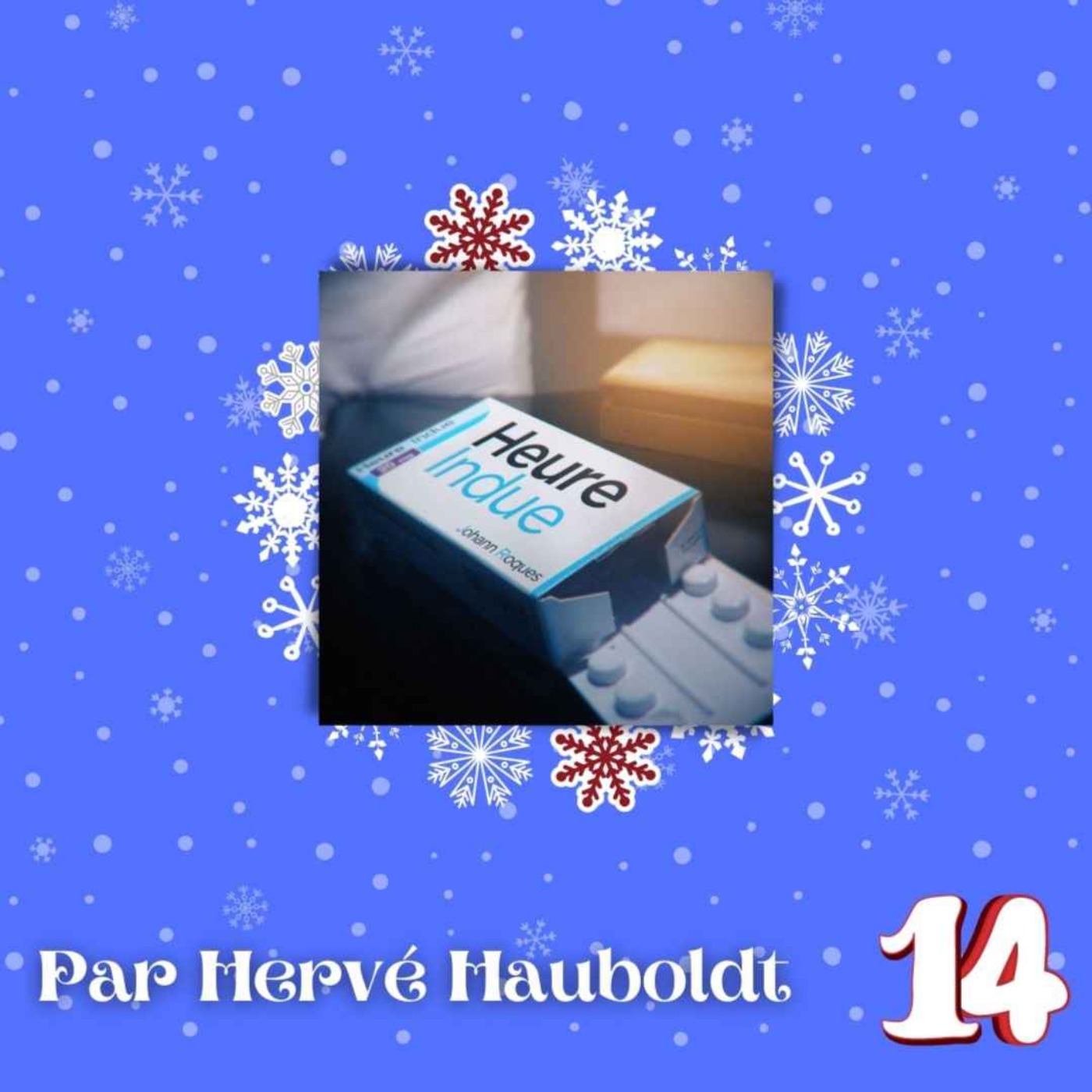 14 décembre : Heure Indue avec Hervé