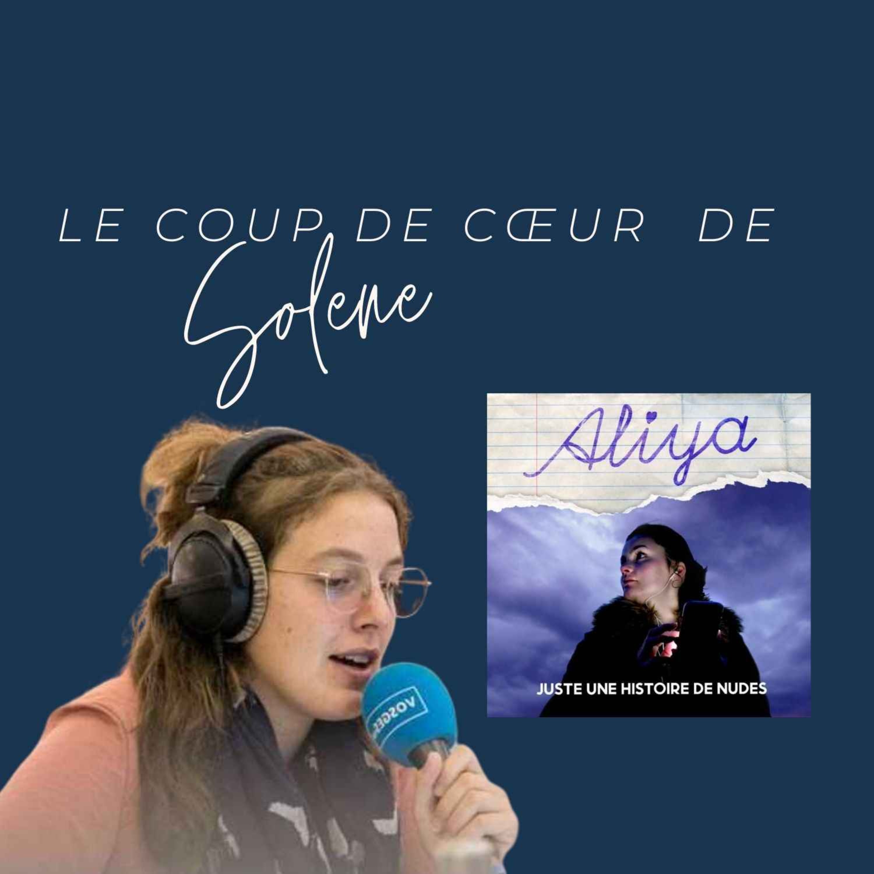 cover art for Le coup de cœur de Solène : Aliya, juste une histoire de nudes