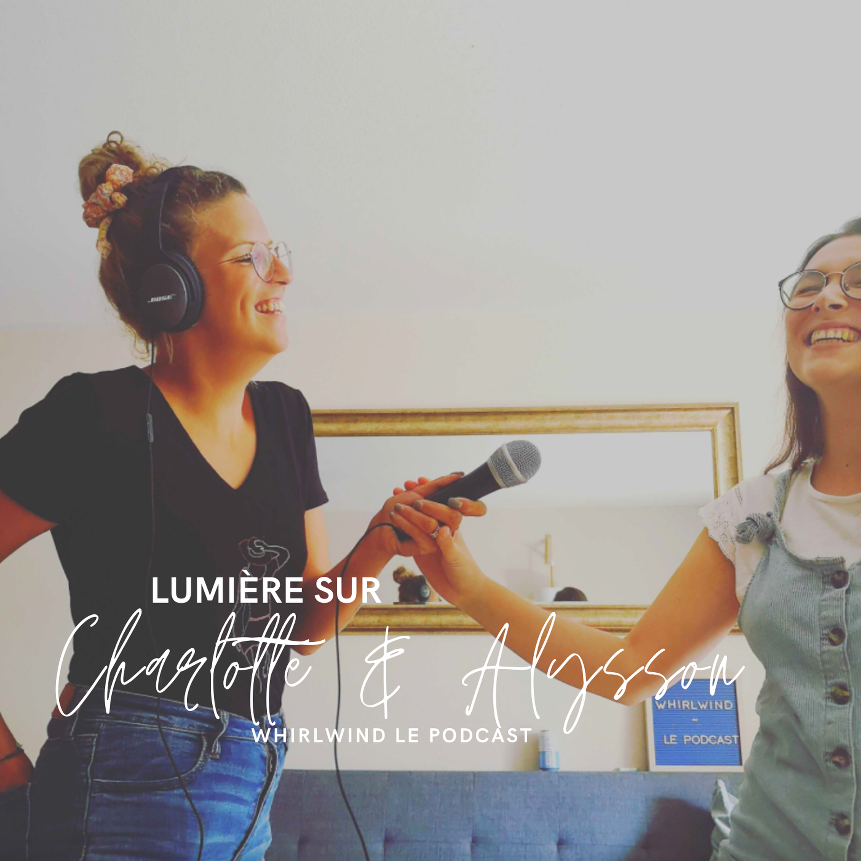Lumière sur Whirlwind Le Podcast avec Charlotte & Alysson