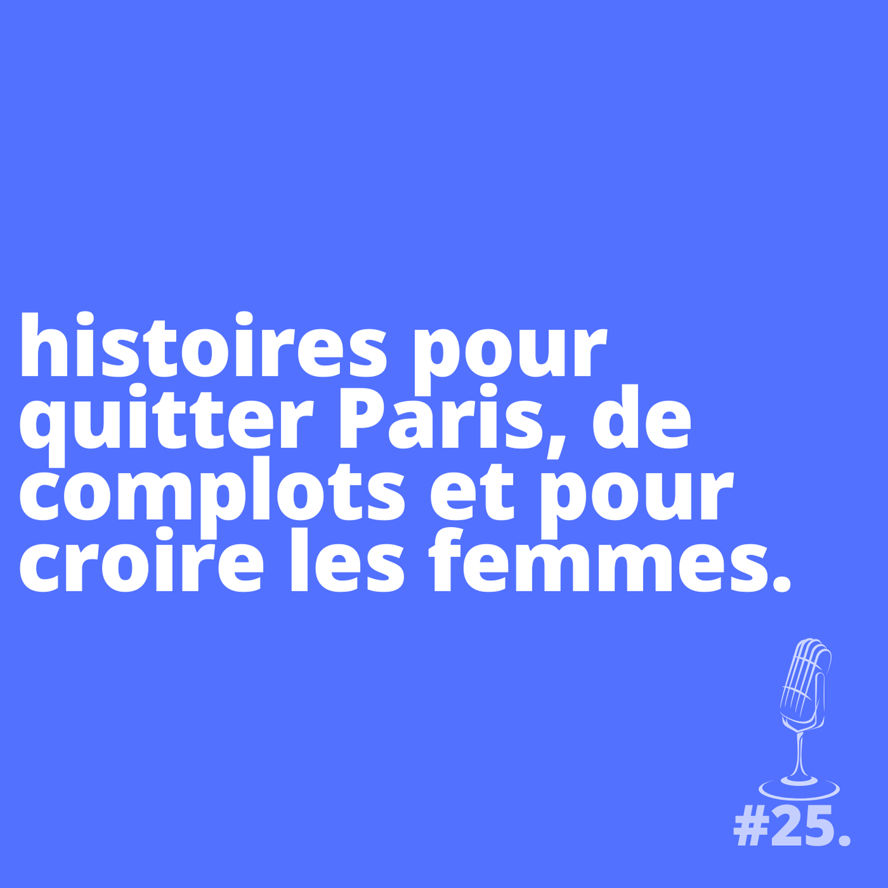 Sélection : des histoires pour quitter Paris, de complots et pour croire les femmes.