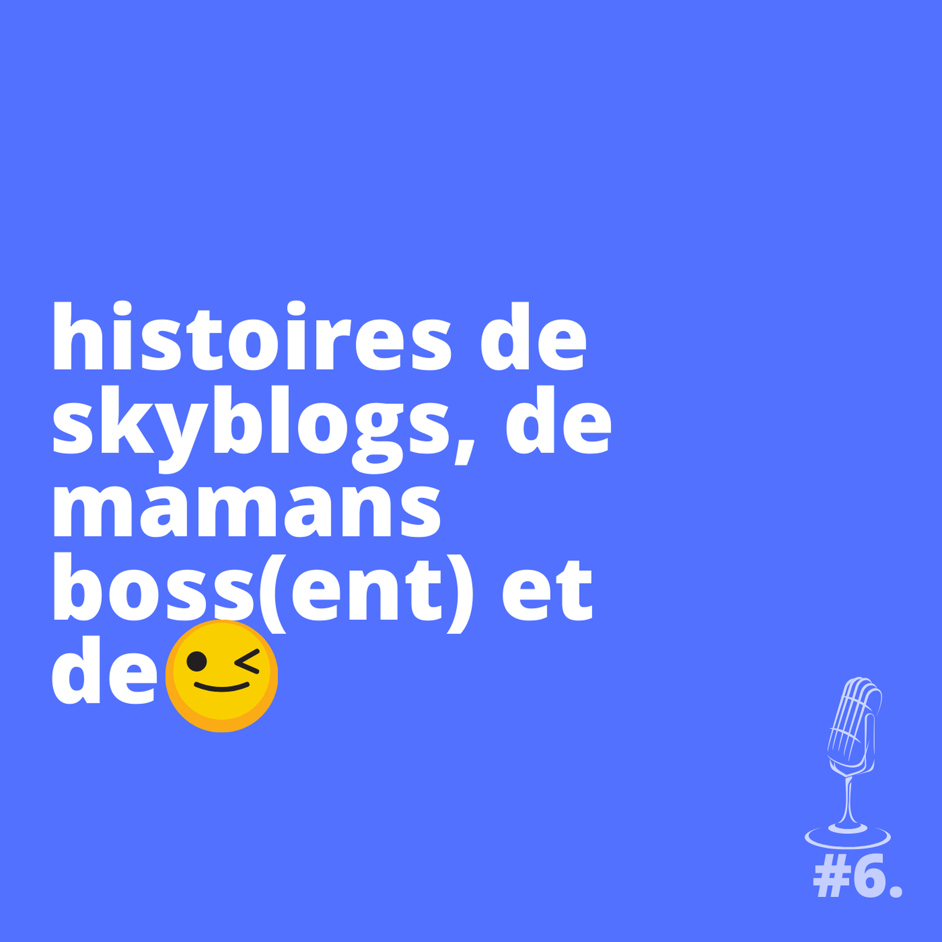 cover art for Sélection : Retour sur les skyblogs, zoom sur les Mamans Boss(ent) et les emoji au taf