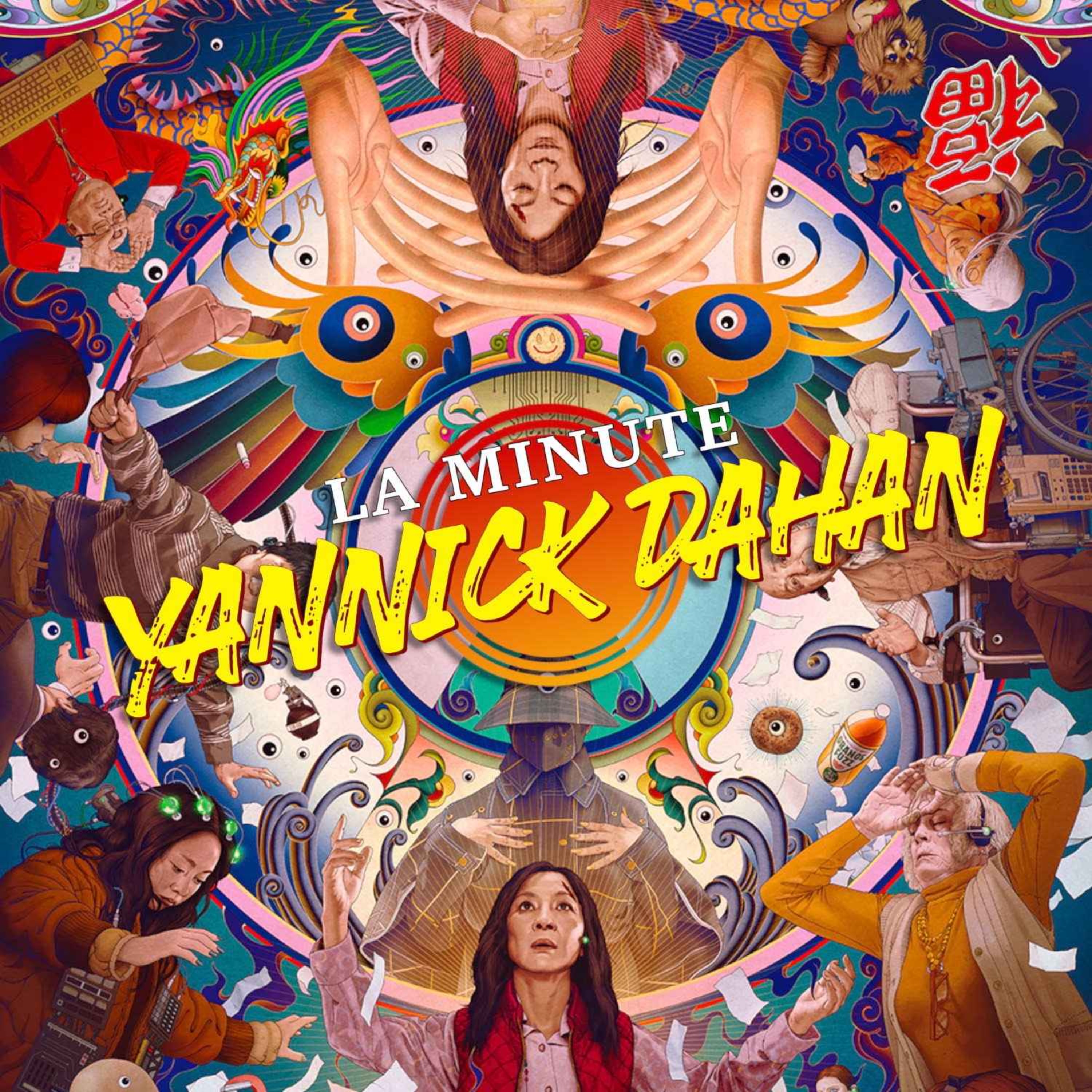 LA MINUTE YANNICK DAHAN : EVERYTHING EVERYWHERE ALL AT ONCE