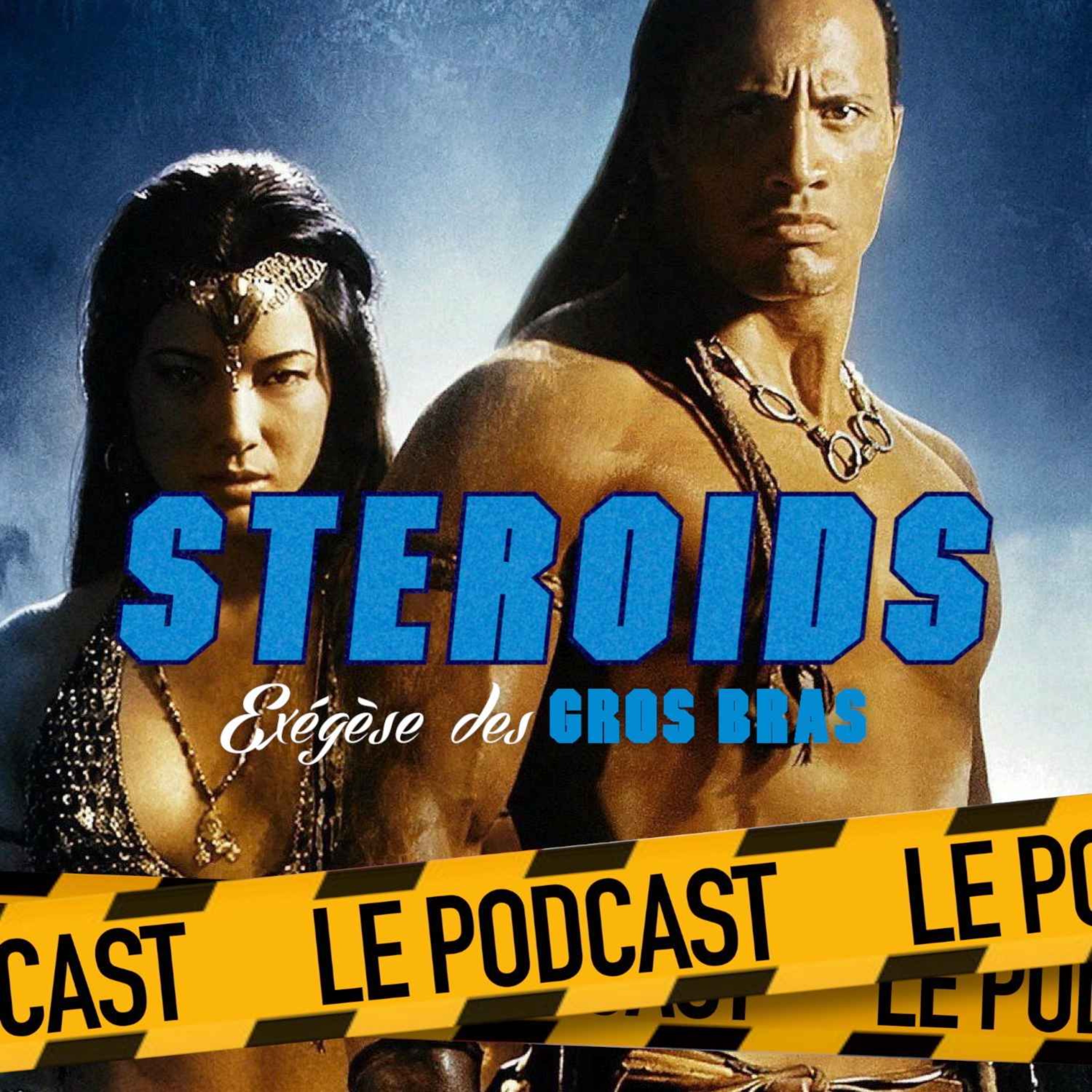 STEROIDS - LE PODCAST : LE ROI SCORPION