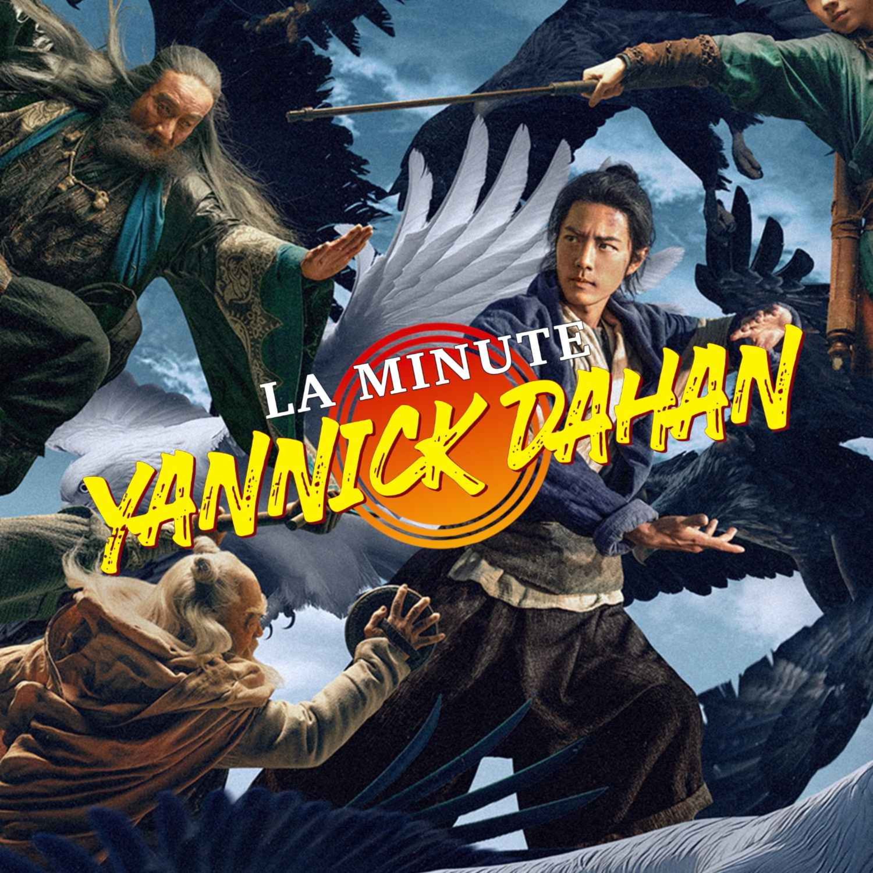 LA MINUTE YANNICK DAHAN - LEGENDS OF THE CONDOR HEROES: THE GALLANTS