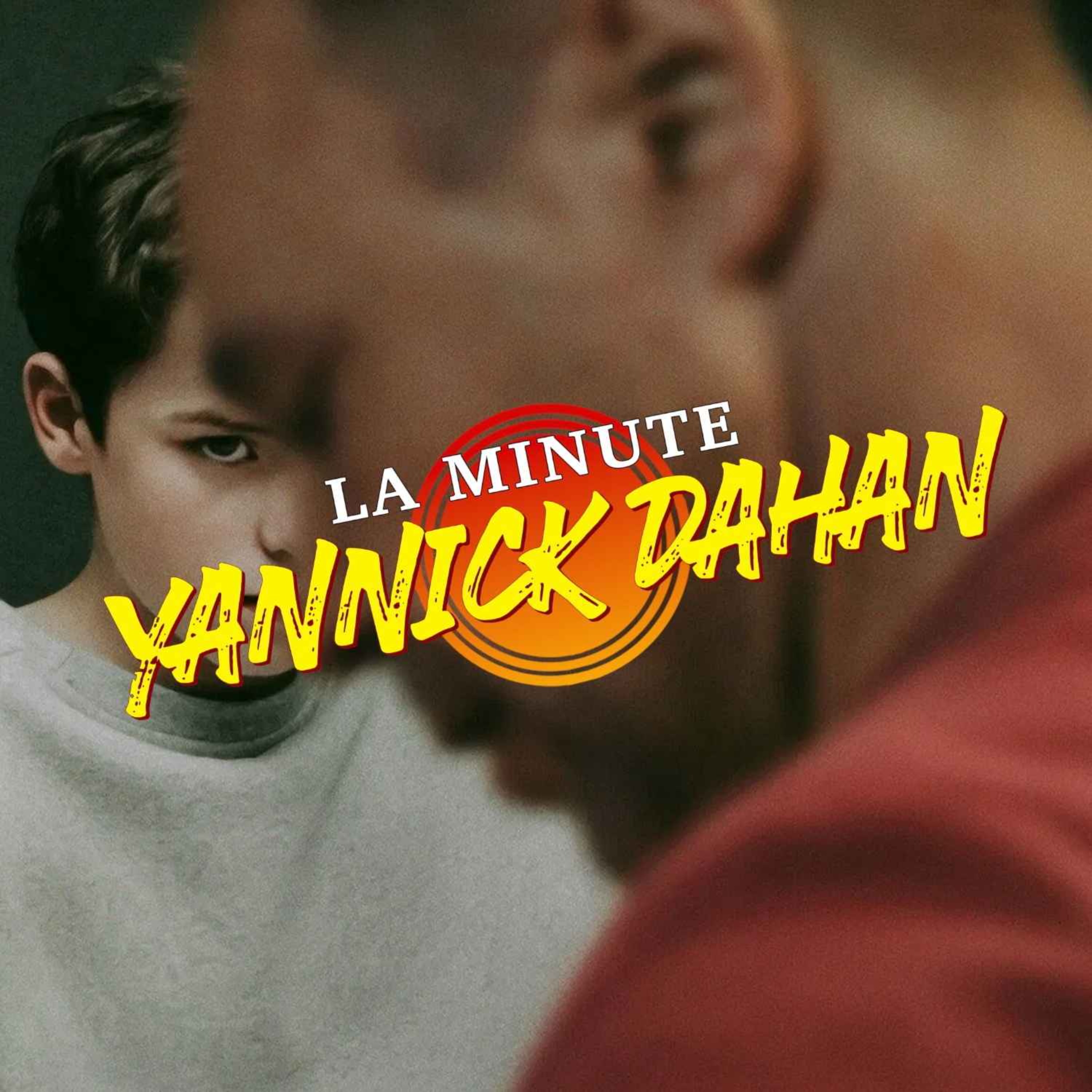 LA MINUTE YANNICK DAHAN : ADOLESCENCE