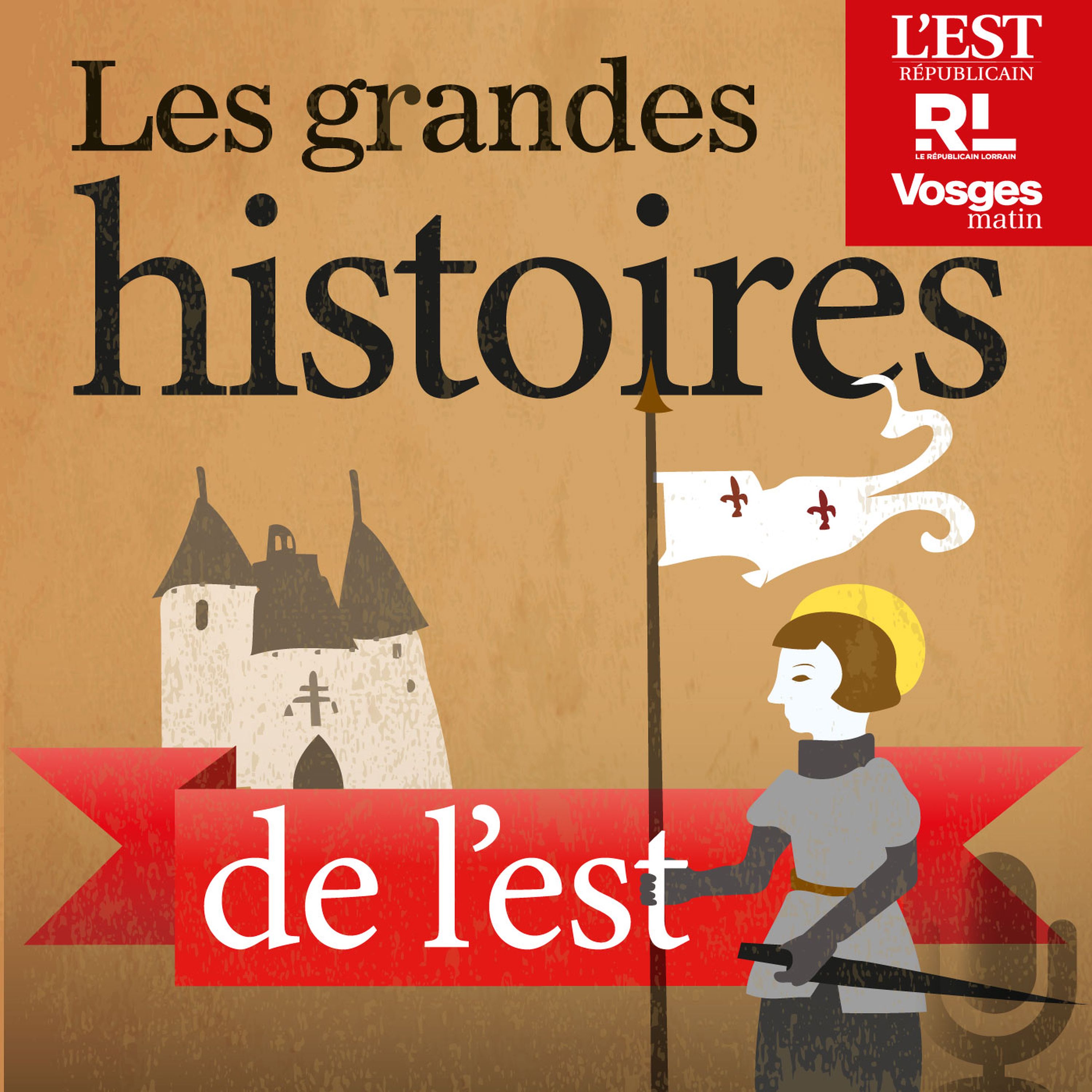 Les grandes histoires de l’est