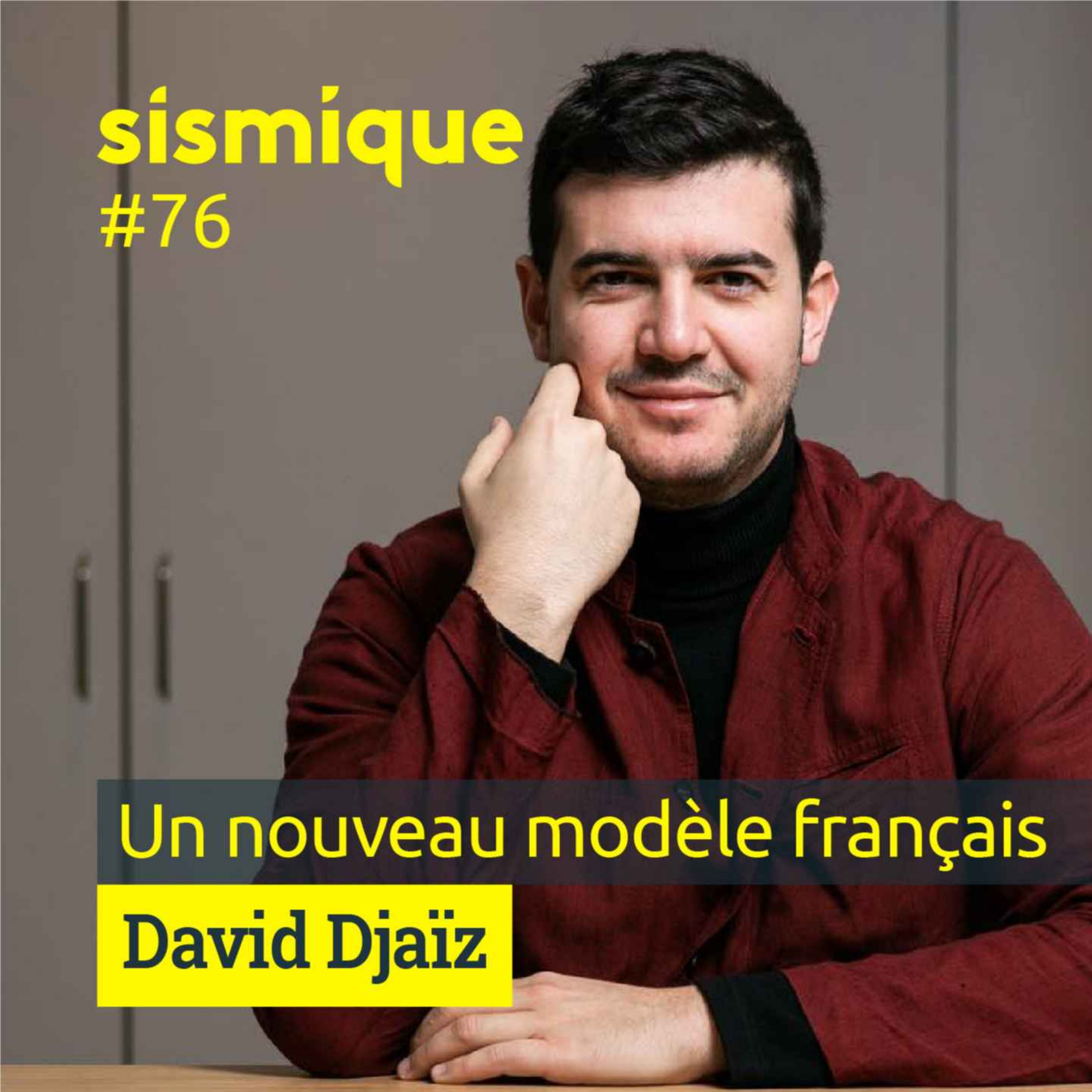 #76 - Un nouveau modèle français - DAVID DJAÏZ