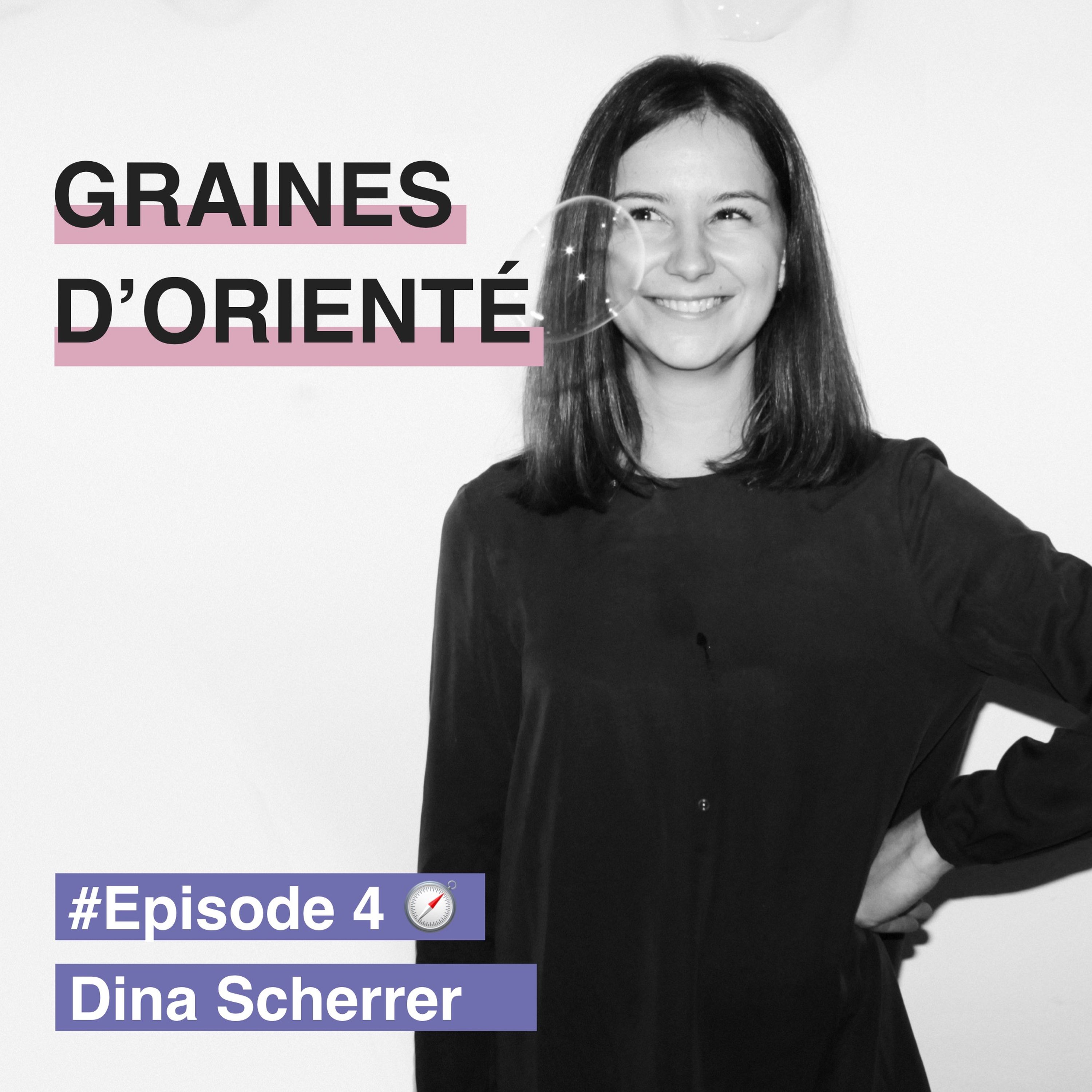 #4 - Dina Scherrer, construire des histoires qui rendent les personnes plus fortes