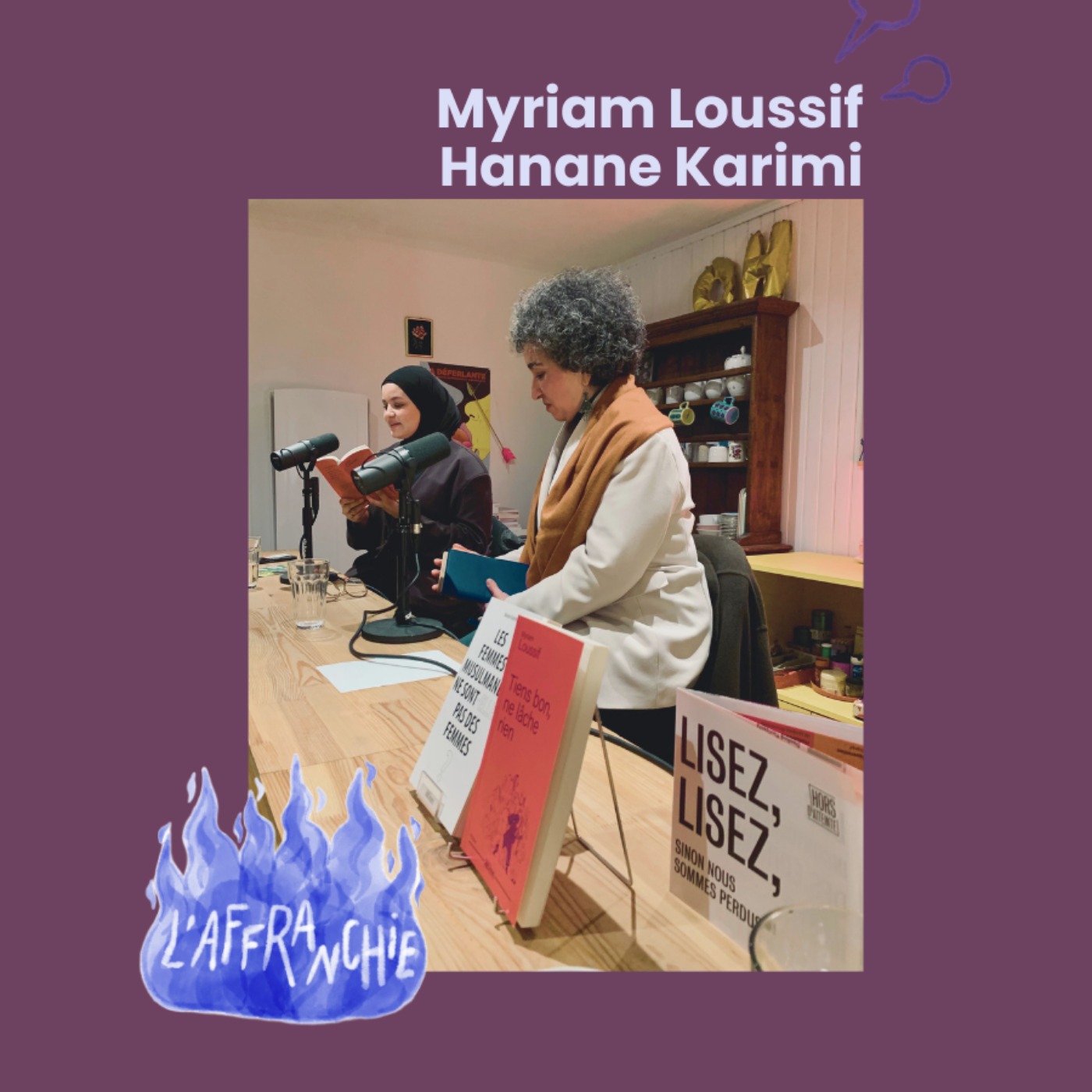 Tiens bon ne lâche rien / Les femmes musulmanes ne sont-elles pas des femmes ? Rencontre entre Myriam Loussif et Hanane Karimi