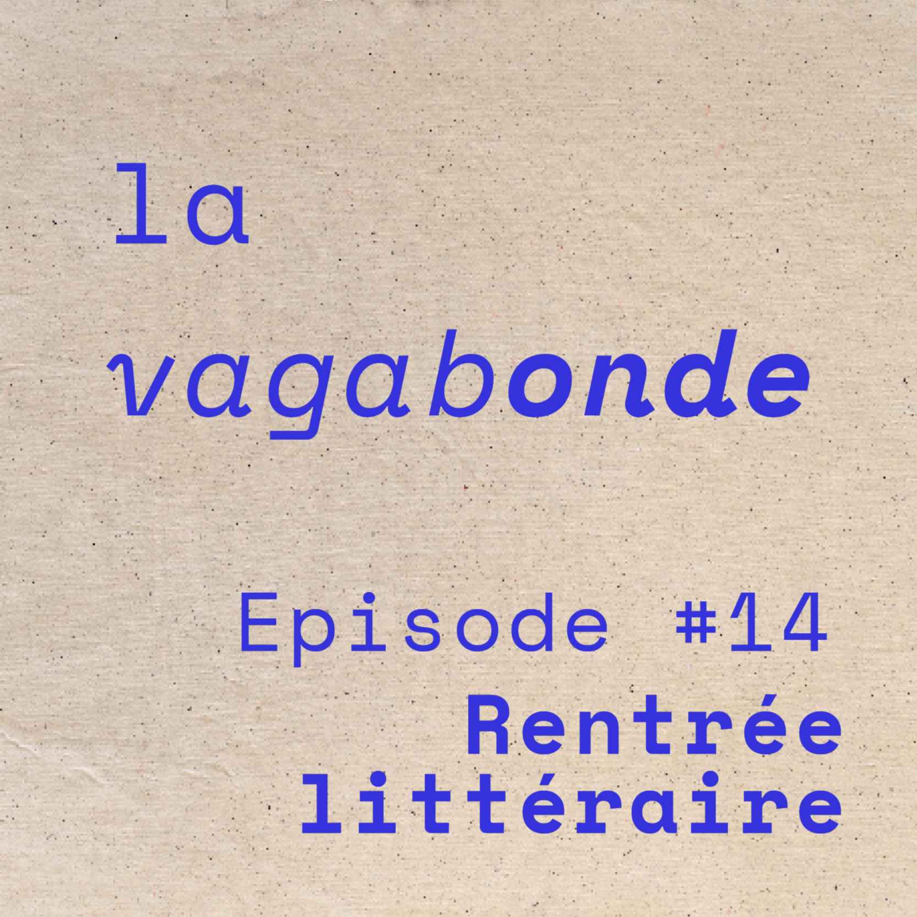 cover art for La Vagabonde • Episode #14 Rentrée Littéraire