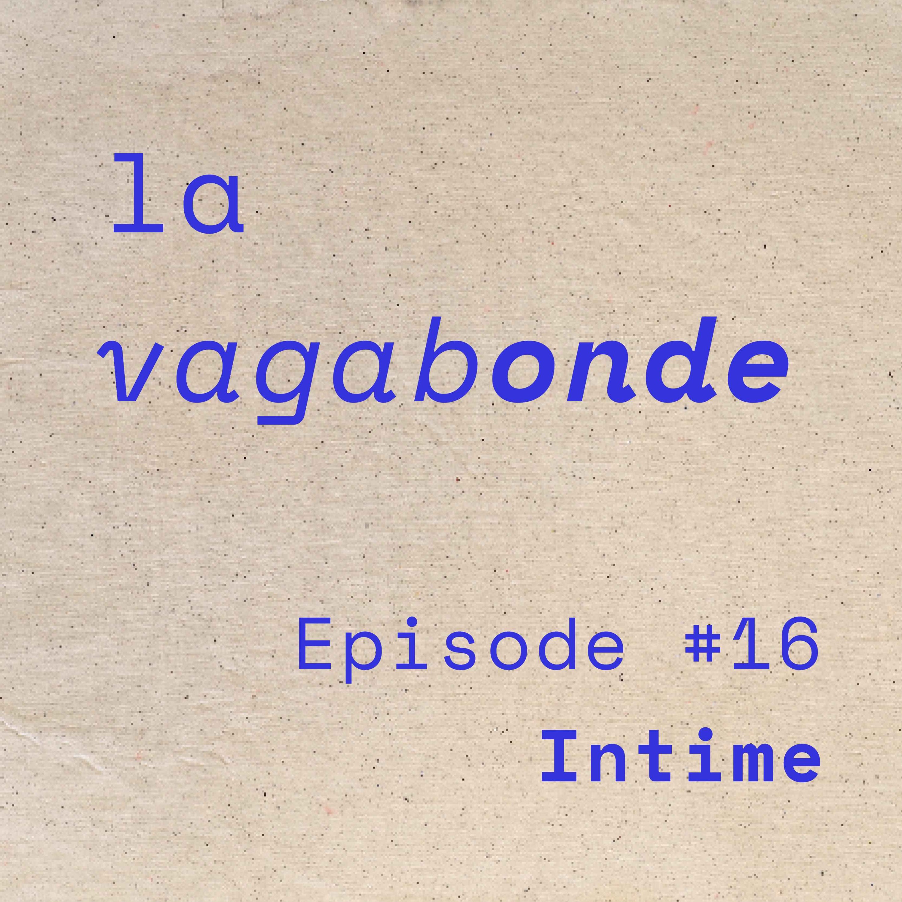 cover art for La Vagabonde • Episode #16 Intime