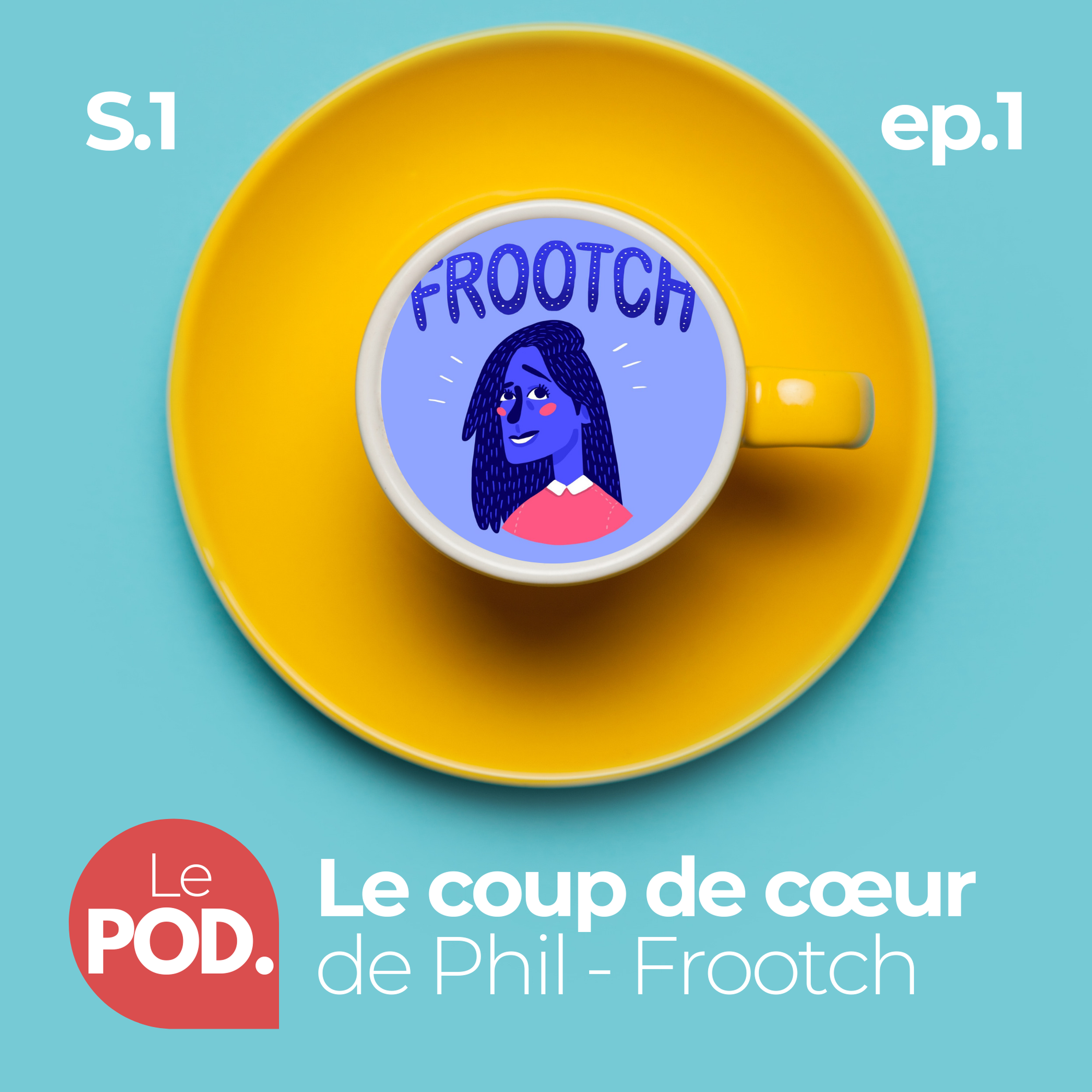 cover art for Le POD. - Épisode 1 - Frottez-vous à la vie de Sarah - Frootch