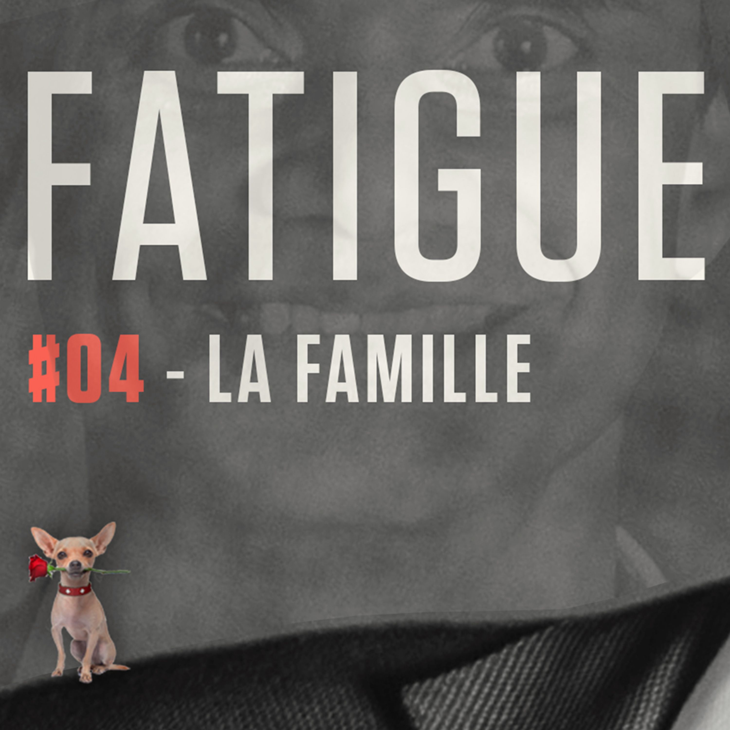 FATIGUE - LA FAMILLE