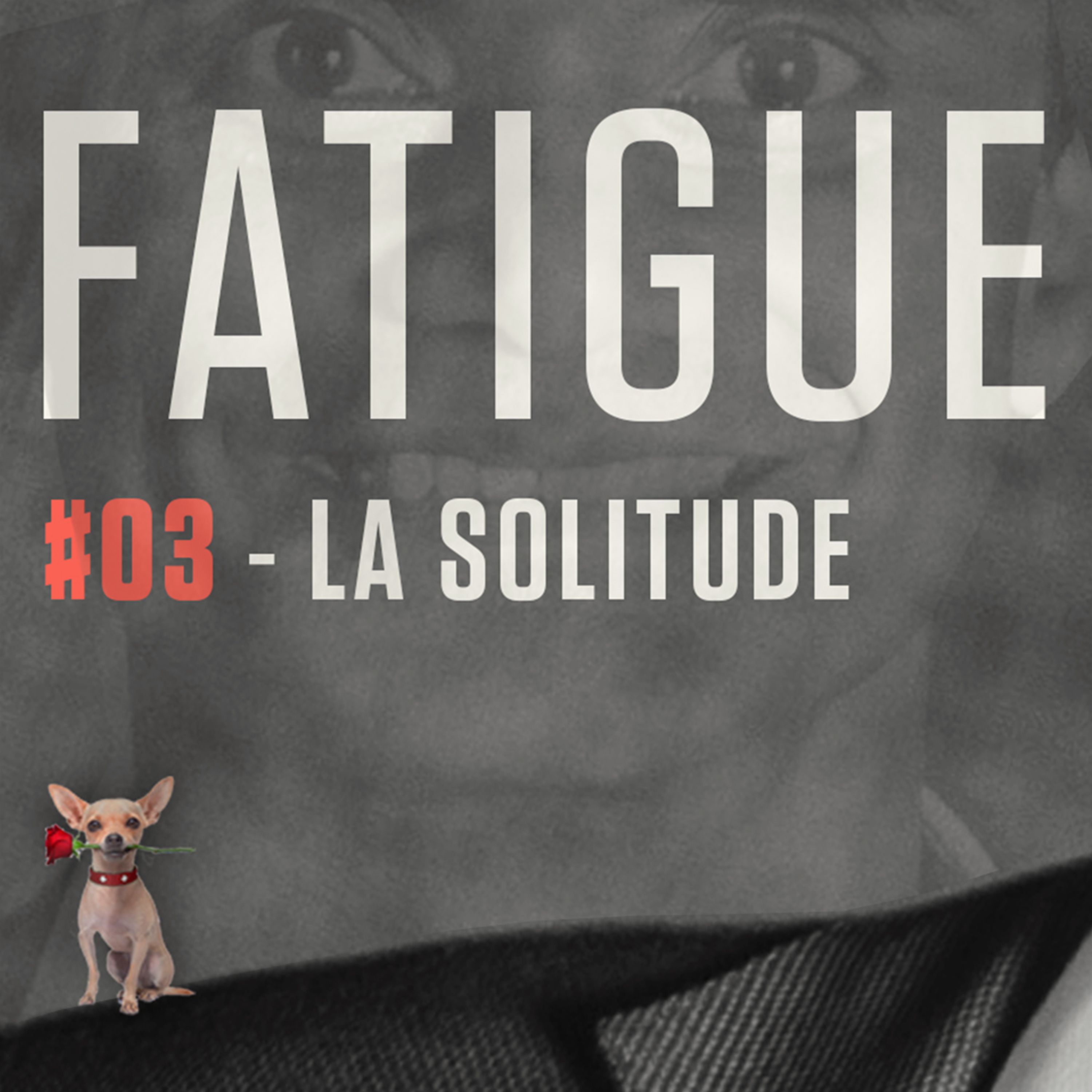FATIGUE - LA SOLITUDE