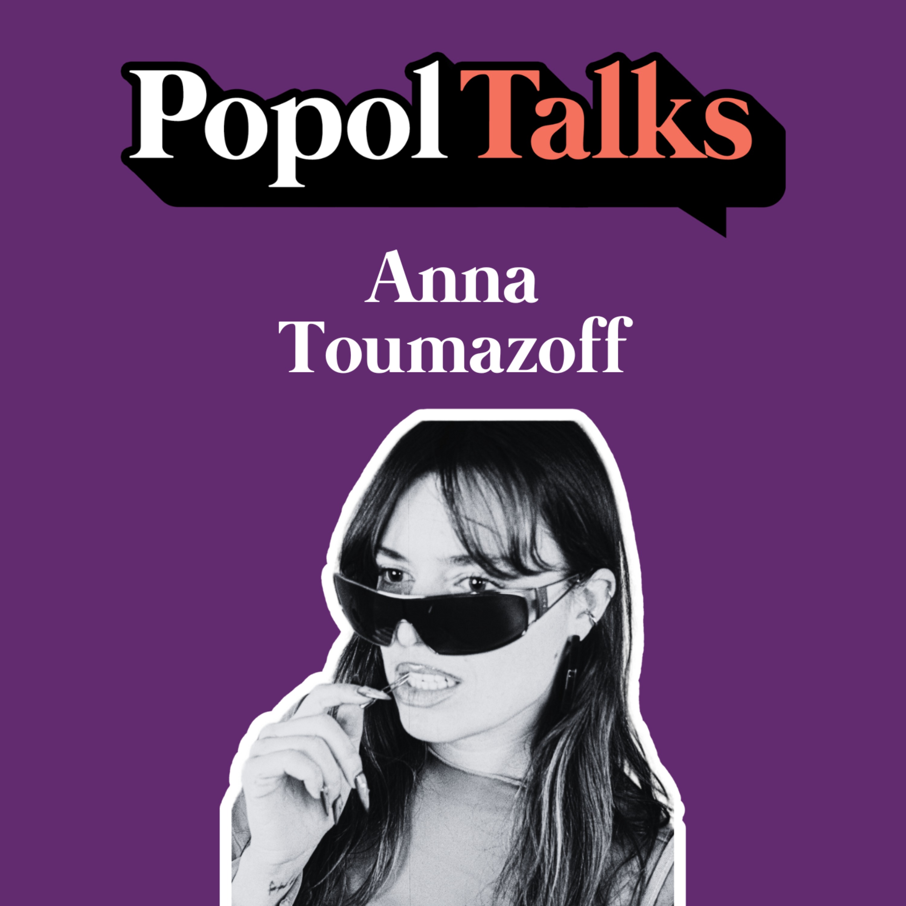 cover of episode Popol Talks #17 : Anna Toumazoff