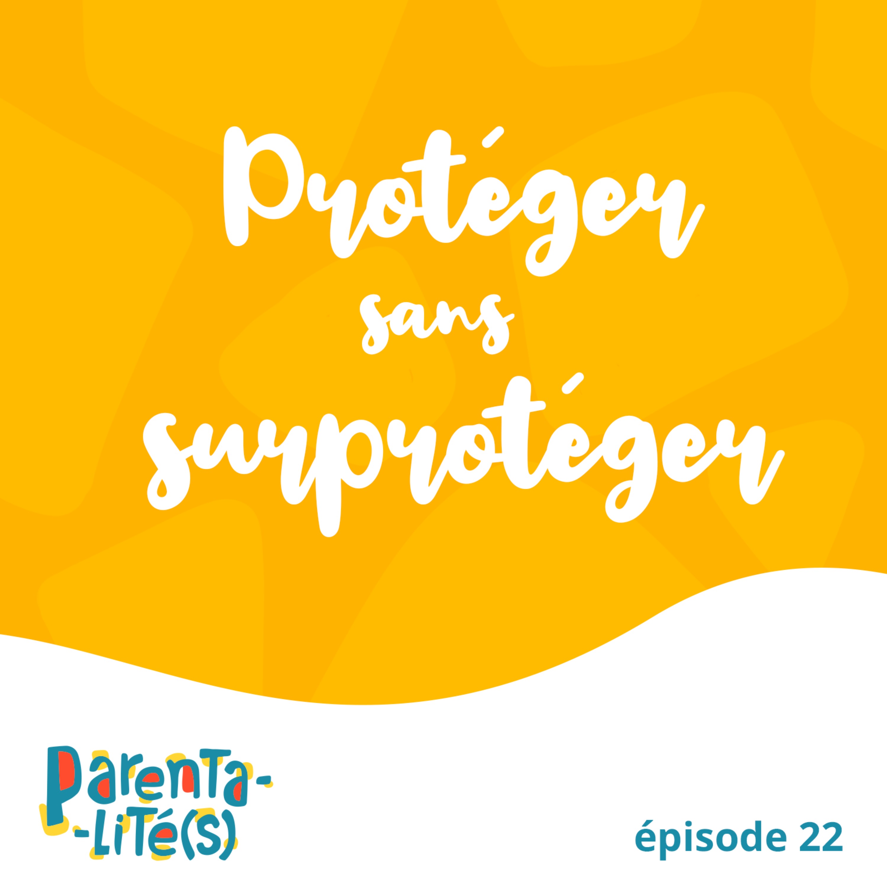 Protéger sans surprotéger