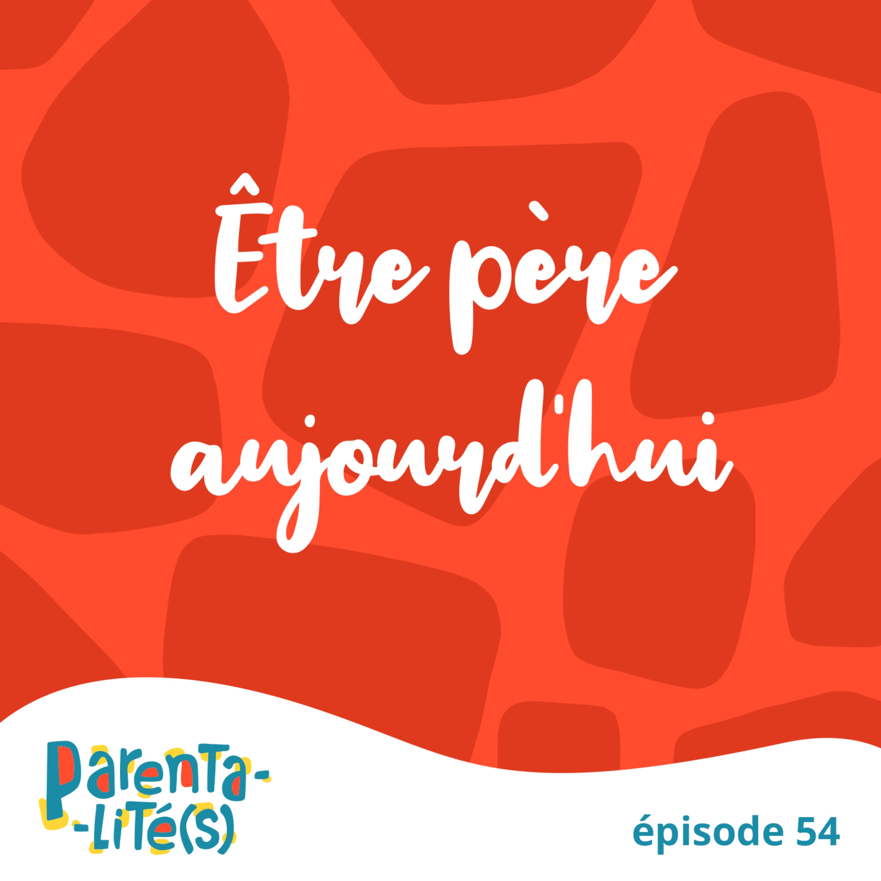 Etre père aujourd'hui