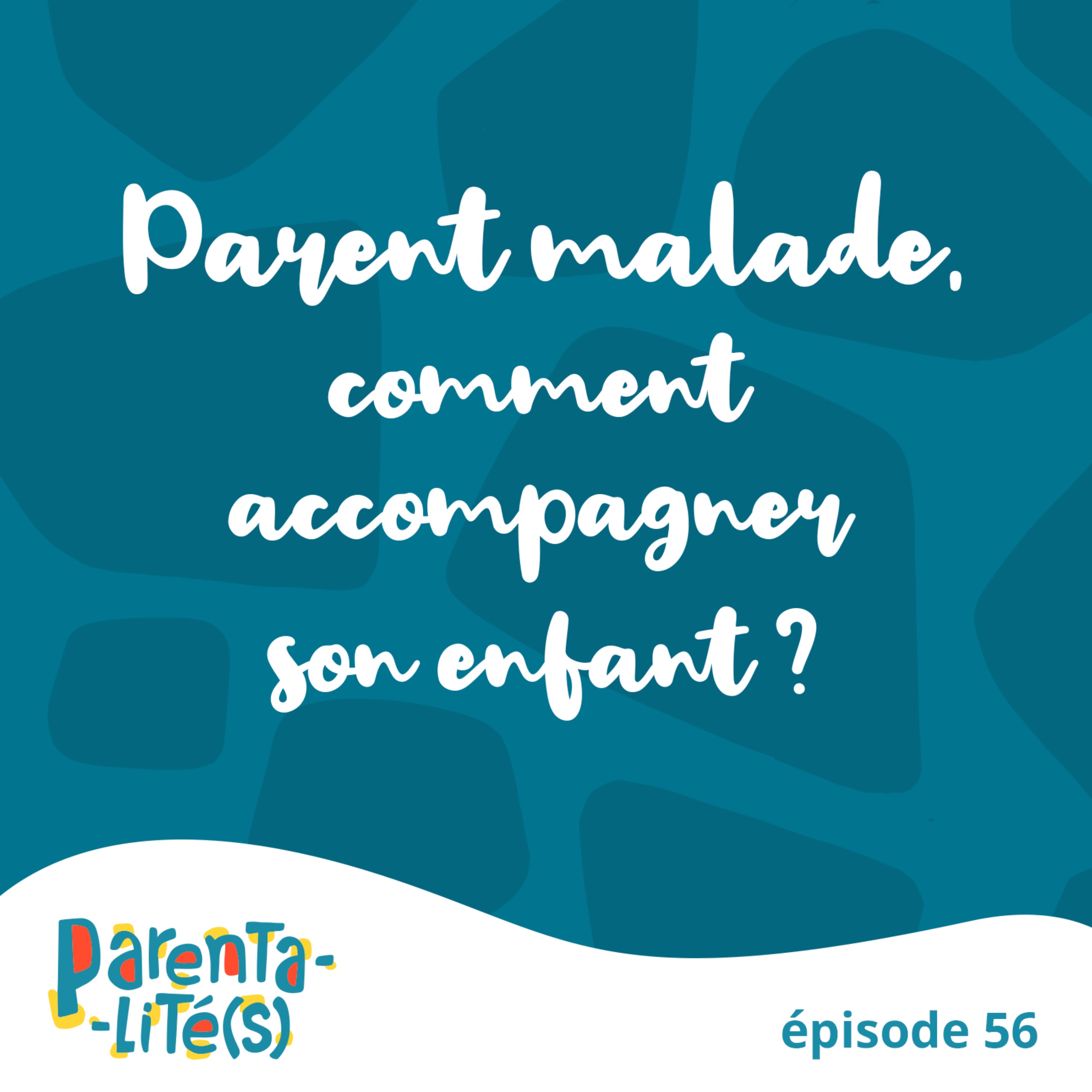 Parent malade: comment accompagner son enfant? Parent malade: comment accompagner son enfant?