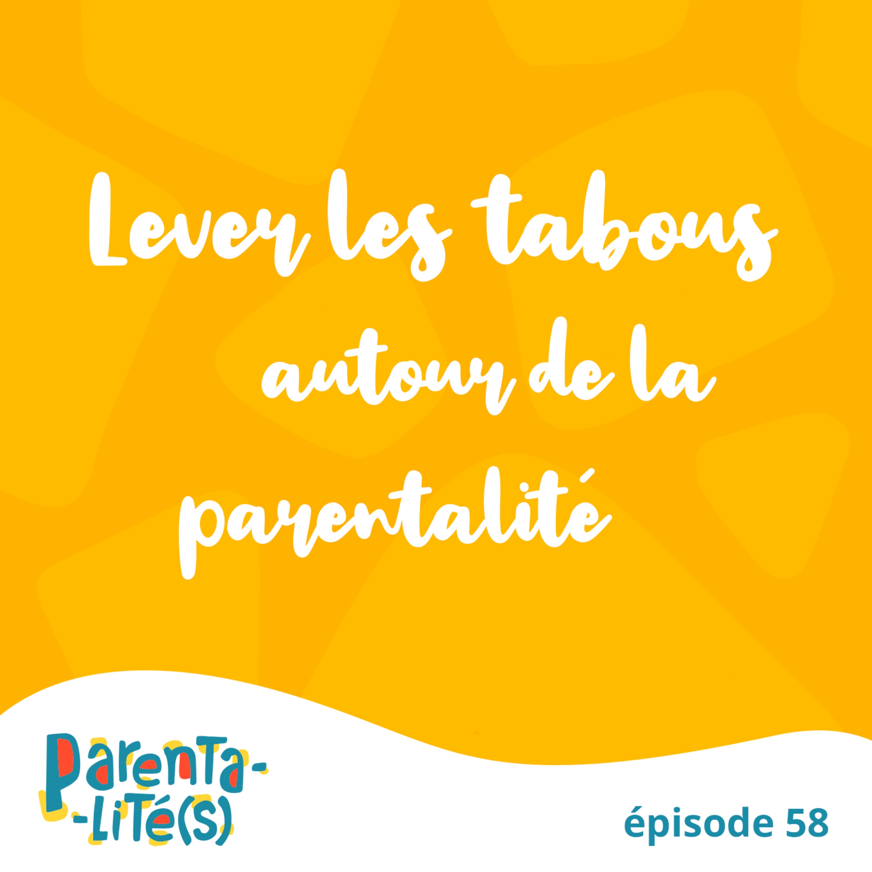 Lever les tabous autour de la parentalité